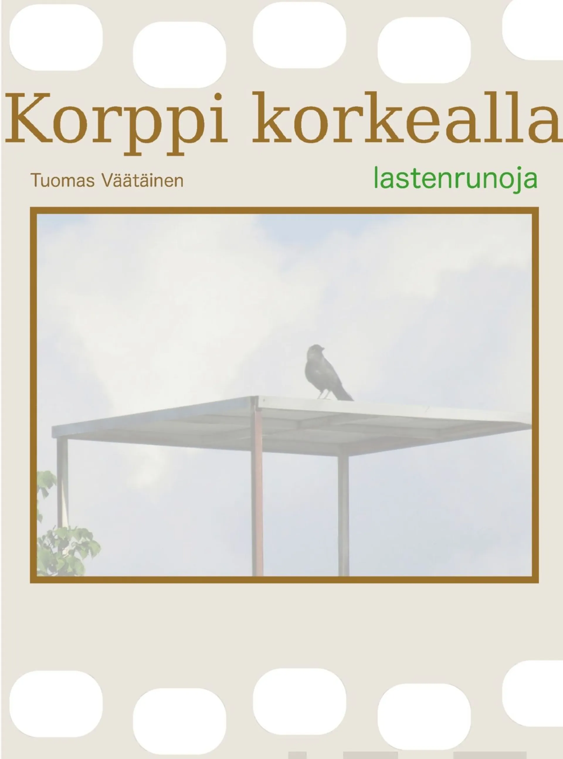 Väätäinen, Korppi korkealla - Lastenrunoja