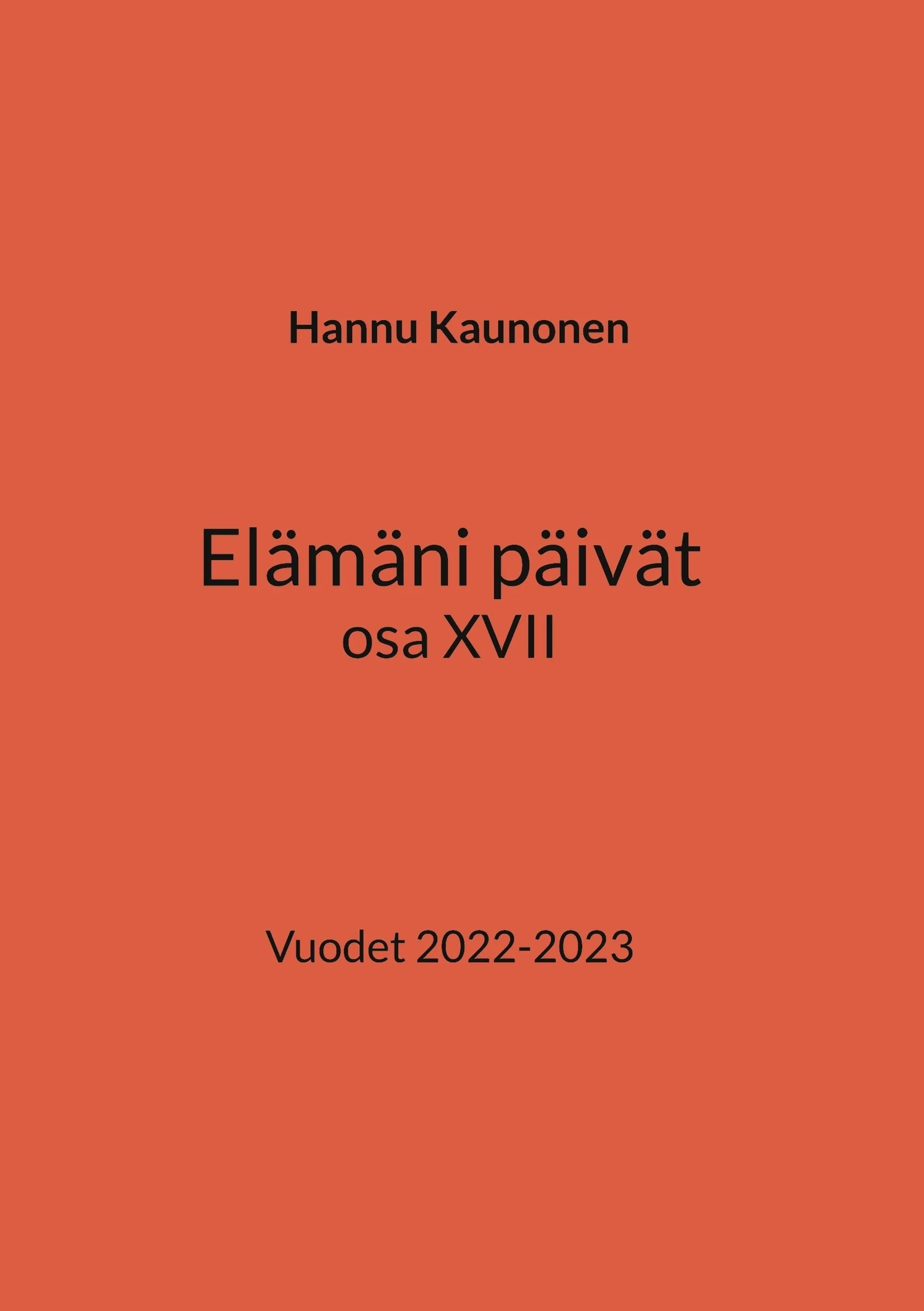 Kaunonen, Elämäni päivät osa XVII - Vuodet 2022-2023