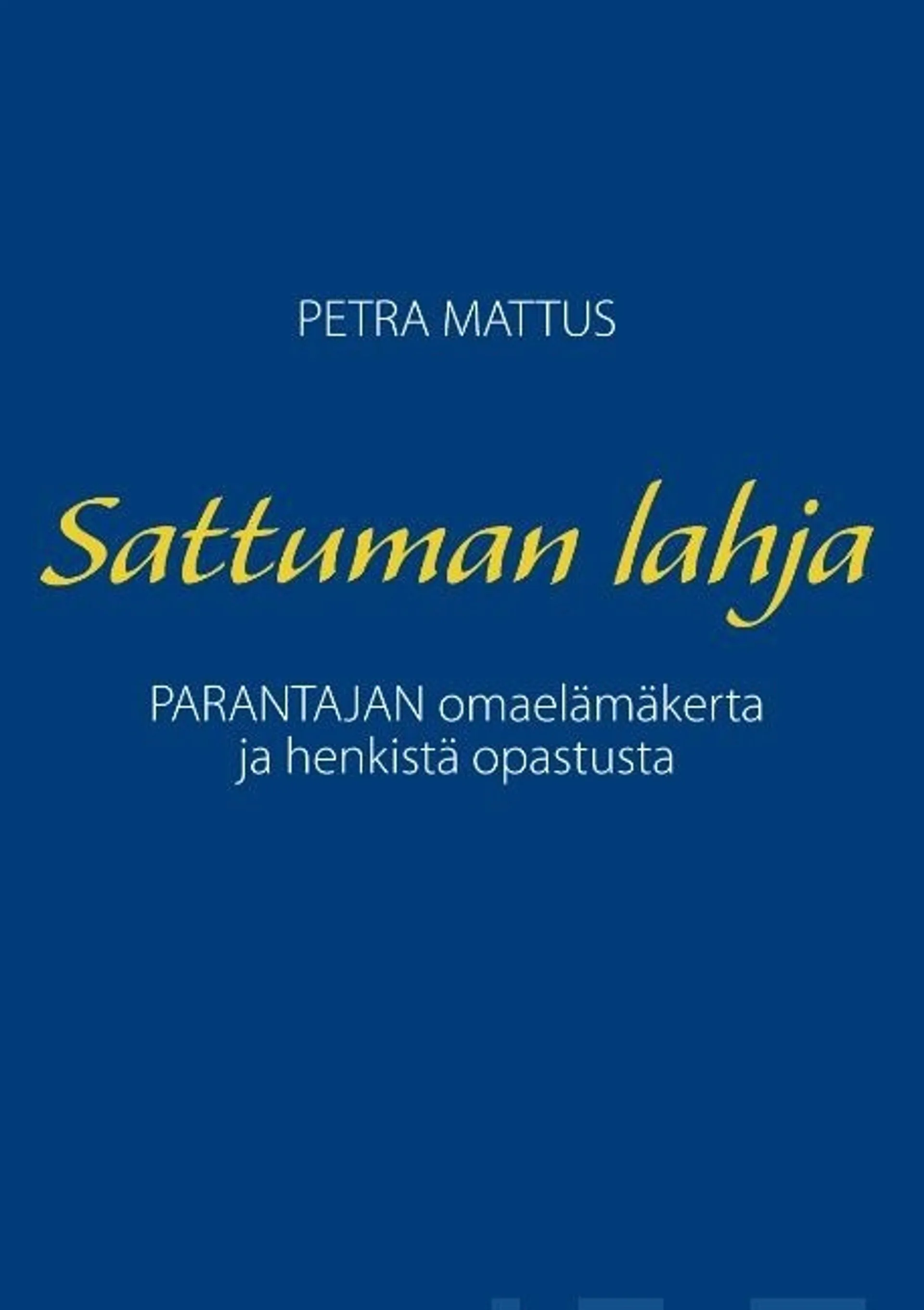 Mattus, Sattuman Lahja - Parantajan omaelämäkerta ja henkistä opastusta