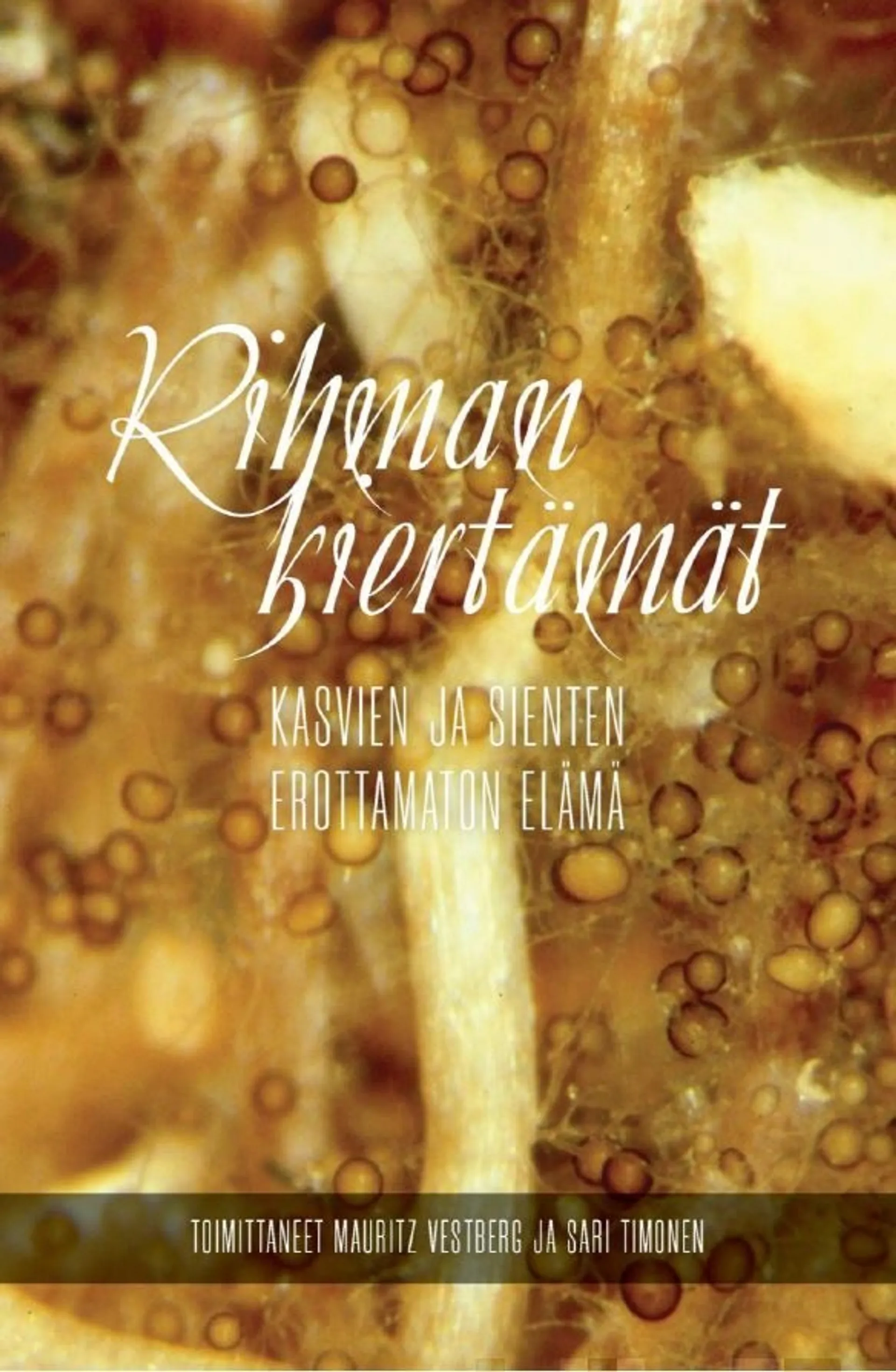 Rihman kiertämät - Kasvien ja sienten erottamaton elämä