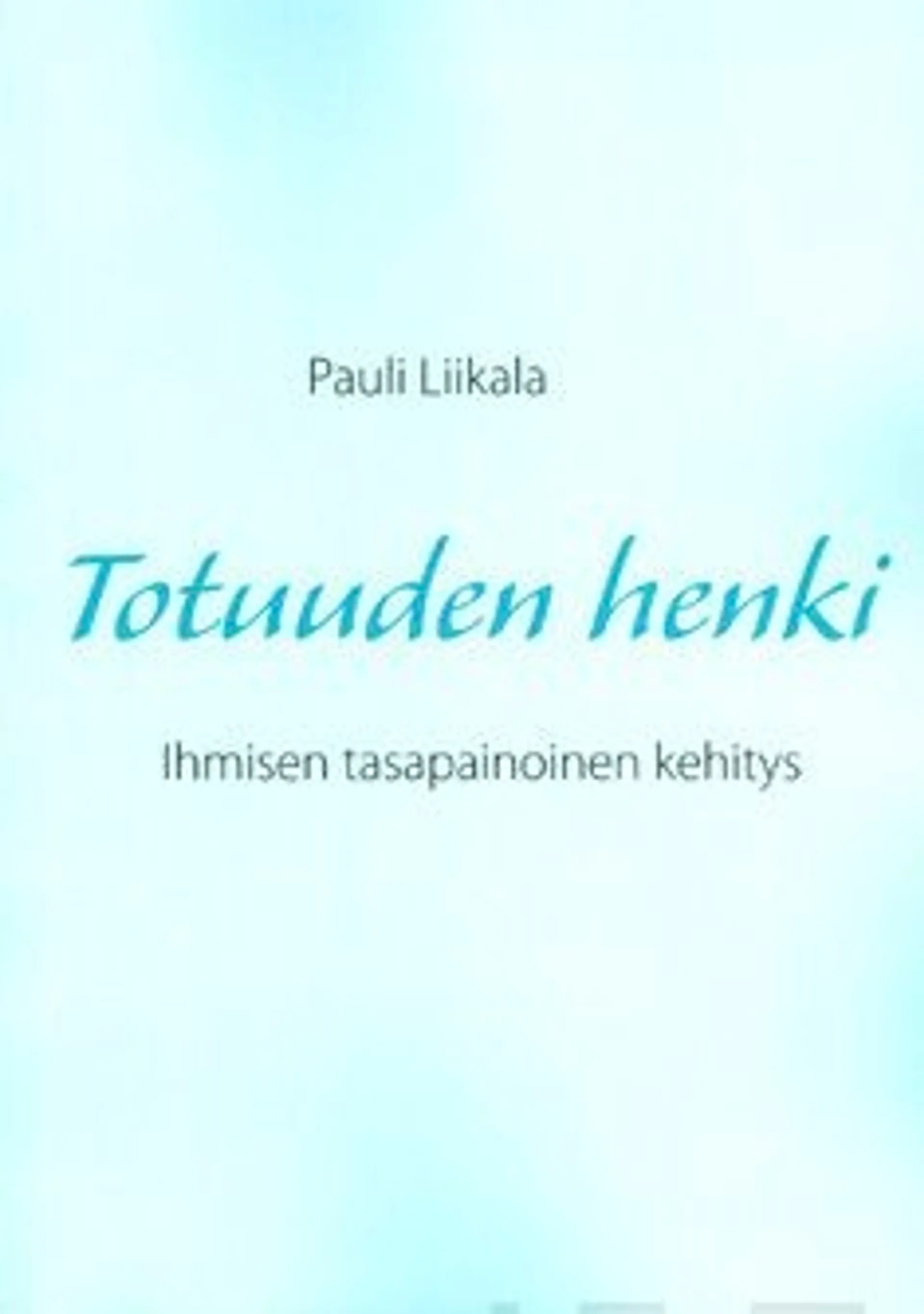 Liikala, Totuuden henki - Ihmisen tasapainoinen kehitys