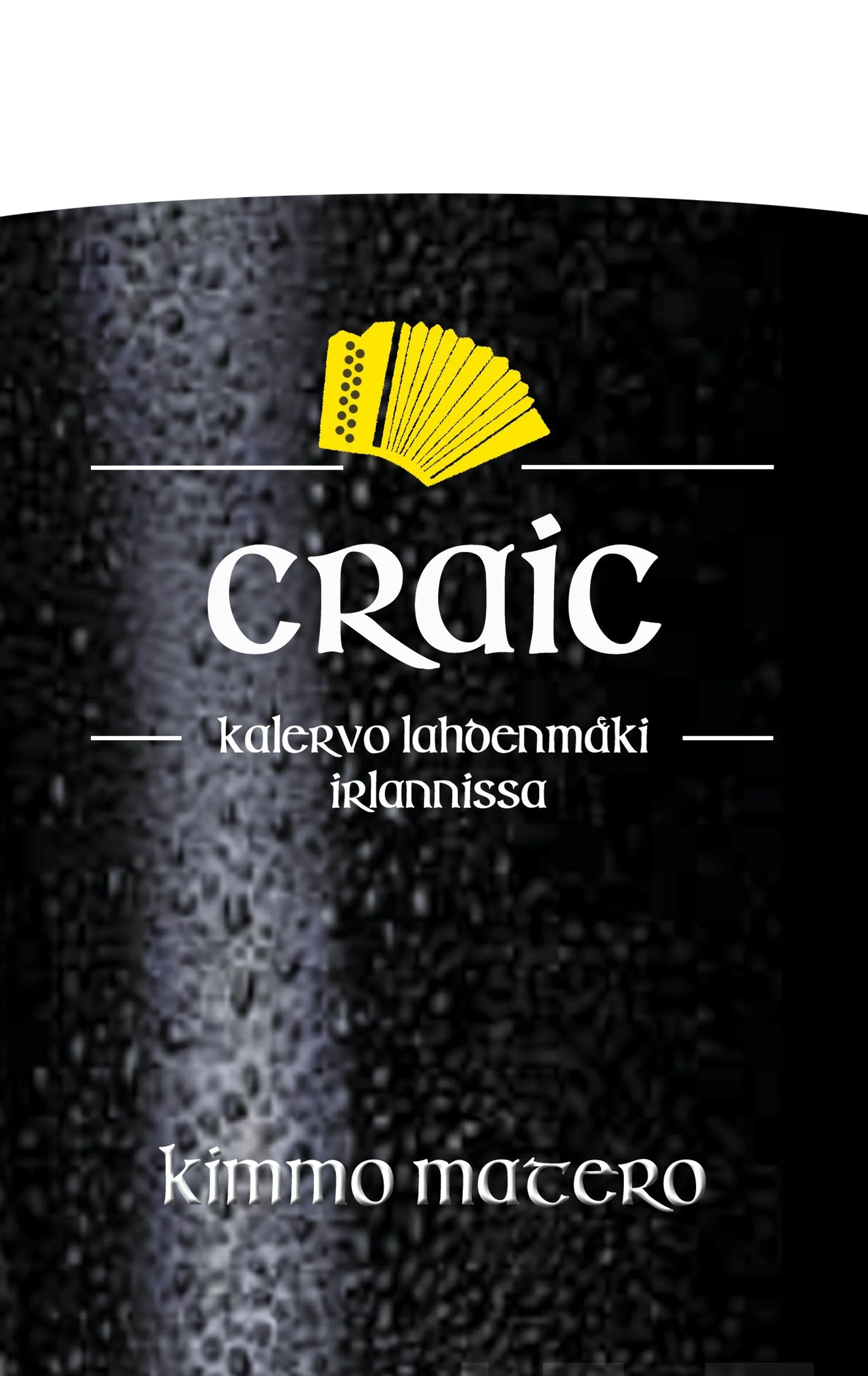 Matero, Craic - - Kalervo Lahdenmäki Irlannissa