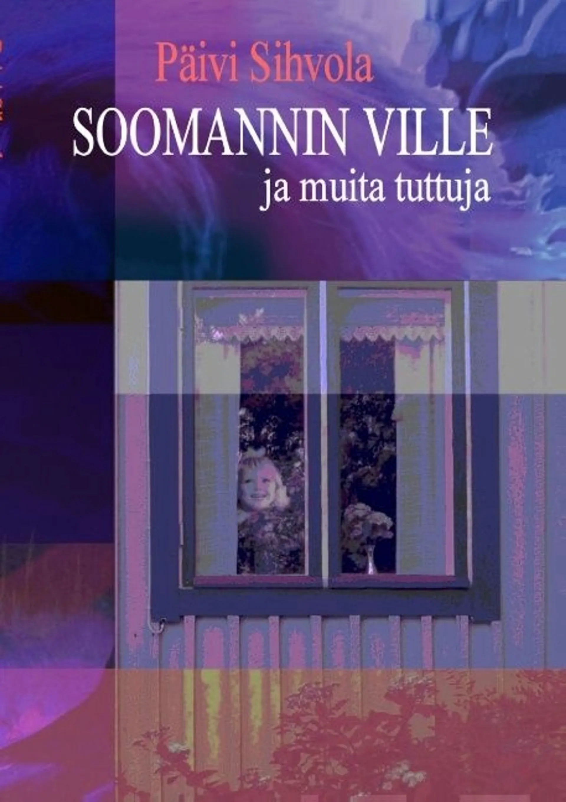 Sihvola, Soomannin Ville ja muita tuttuja - Runoja