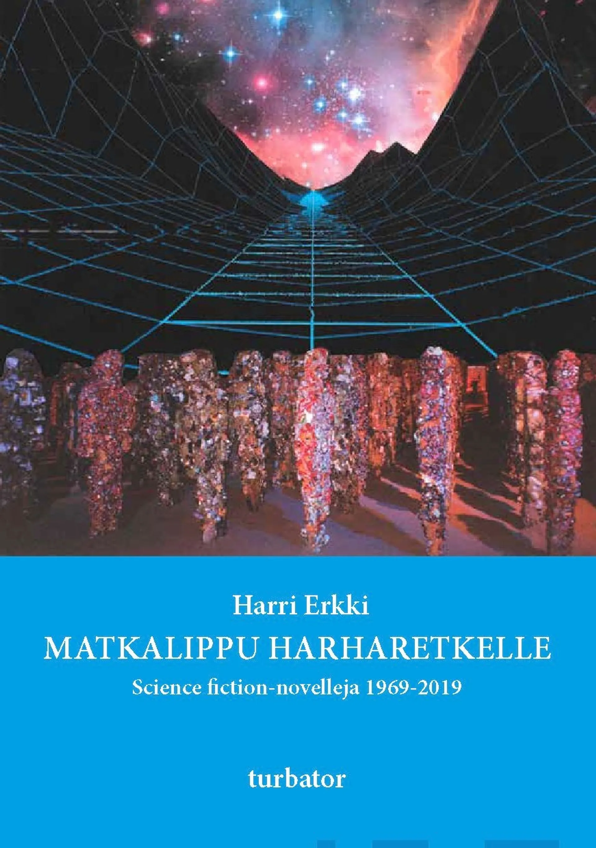 Erkki, Matkalippu harharetkelle - Science fiction-novelleja 1969-2019