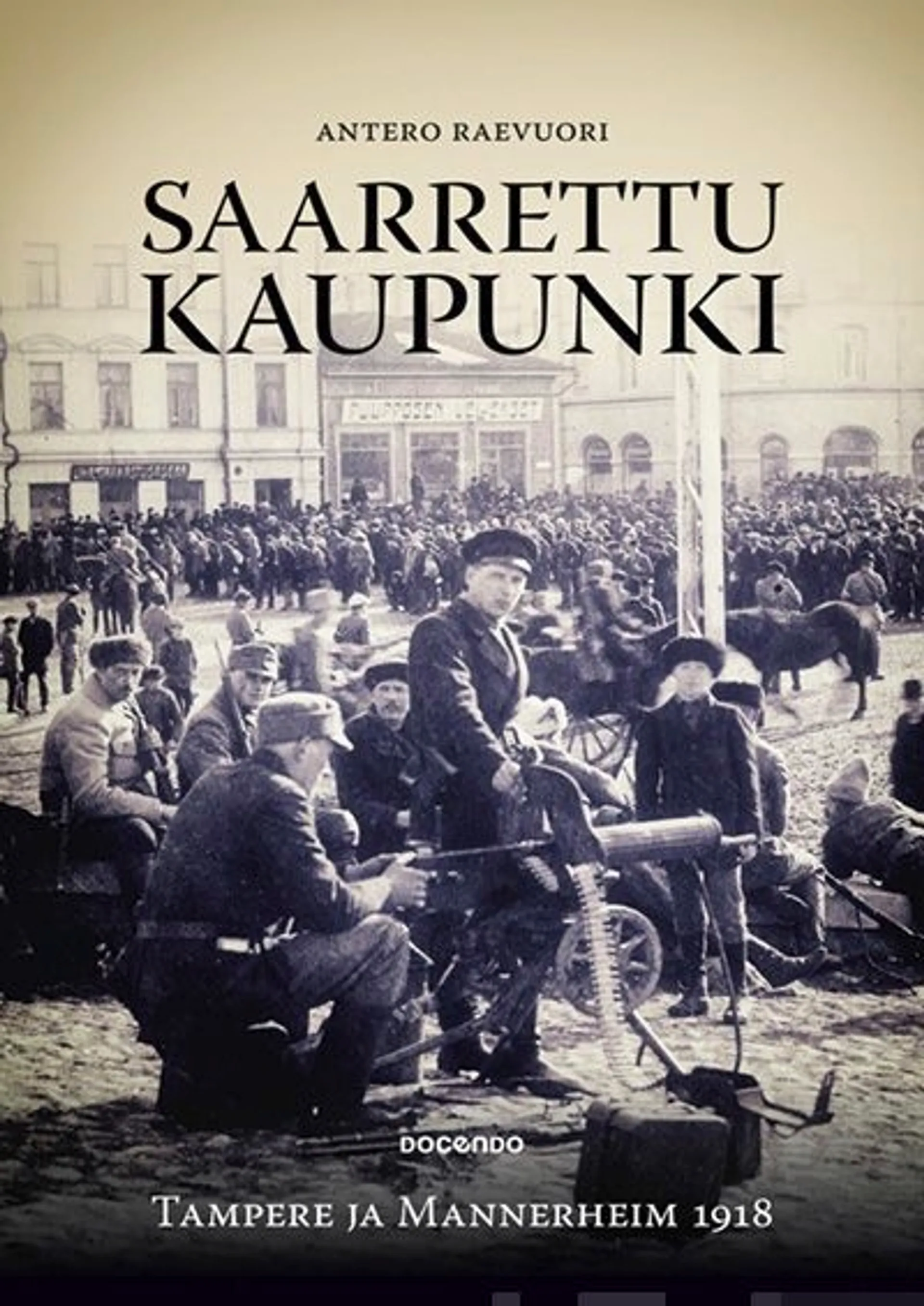 Raevuori, Saarrettu kaupunki - Tampere ja Mannerheim 1918