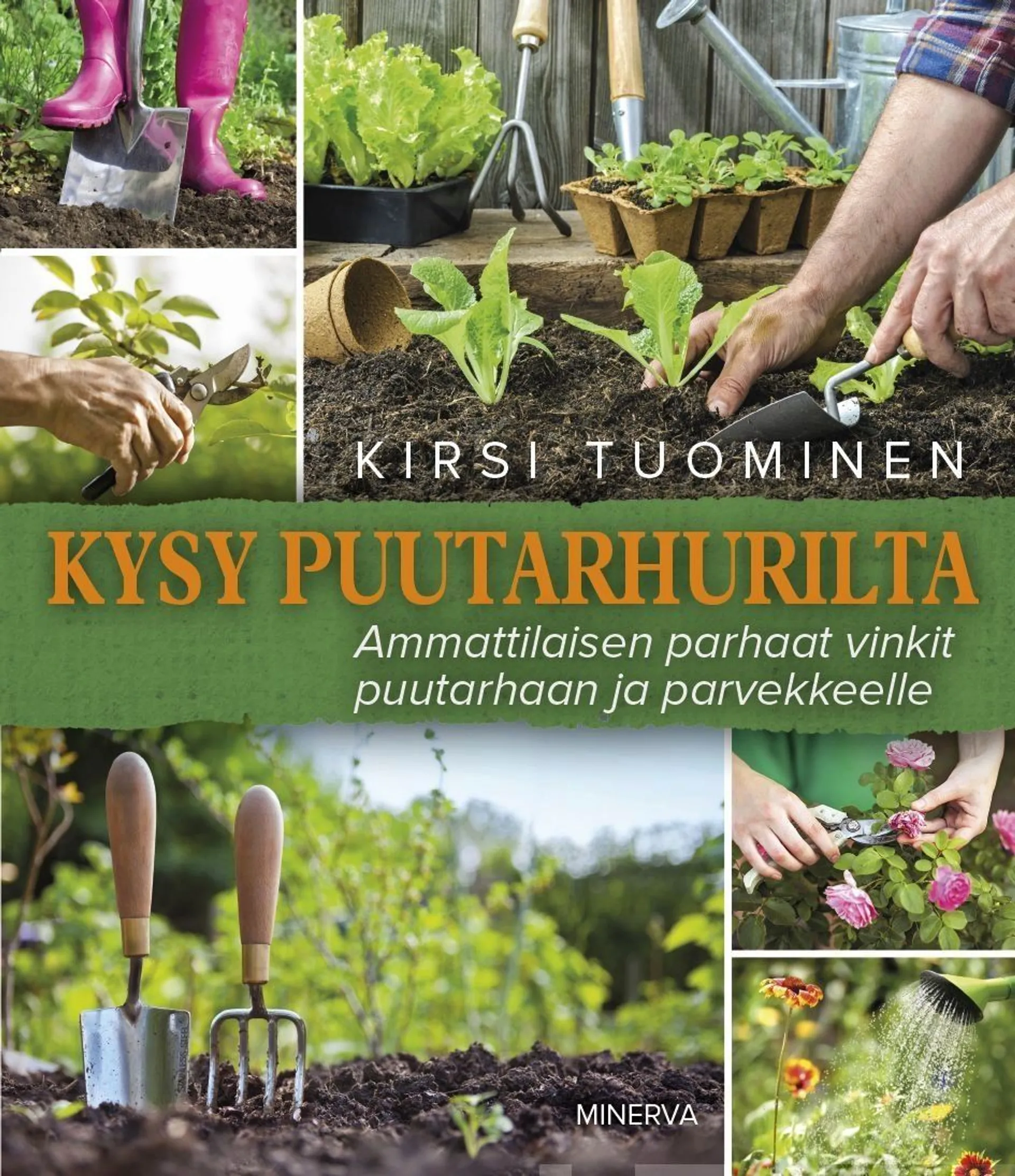 Tuominen, Kysy puutarhurilta - Ammattilaisen parhaat vinkit puutarhaan ja parvekkeelle