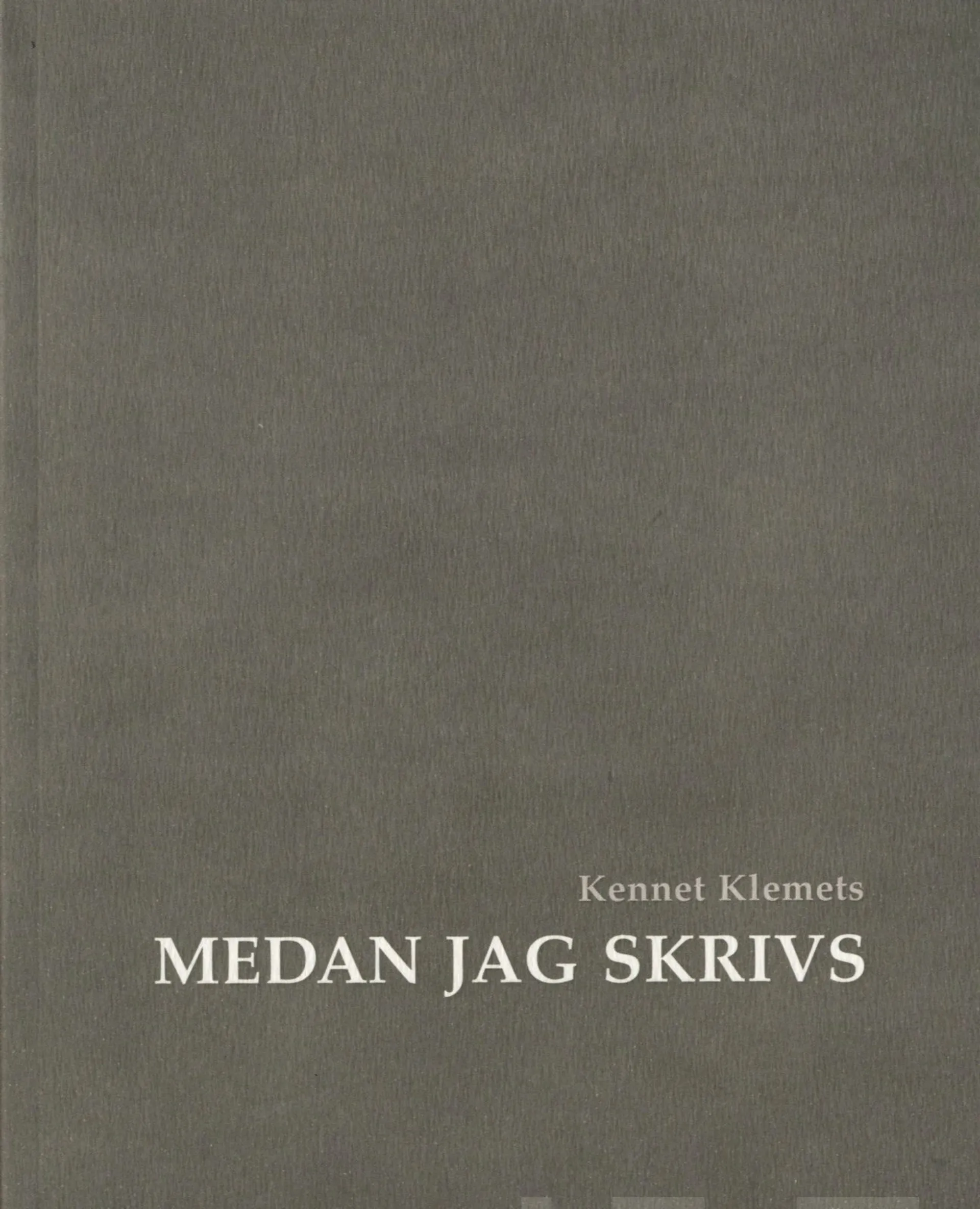 Klemets, Medan jag skrivs