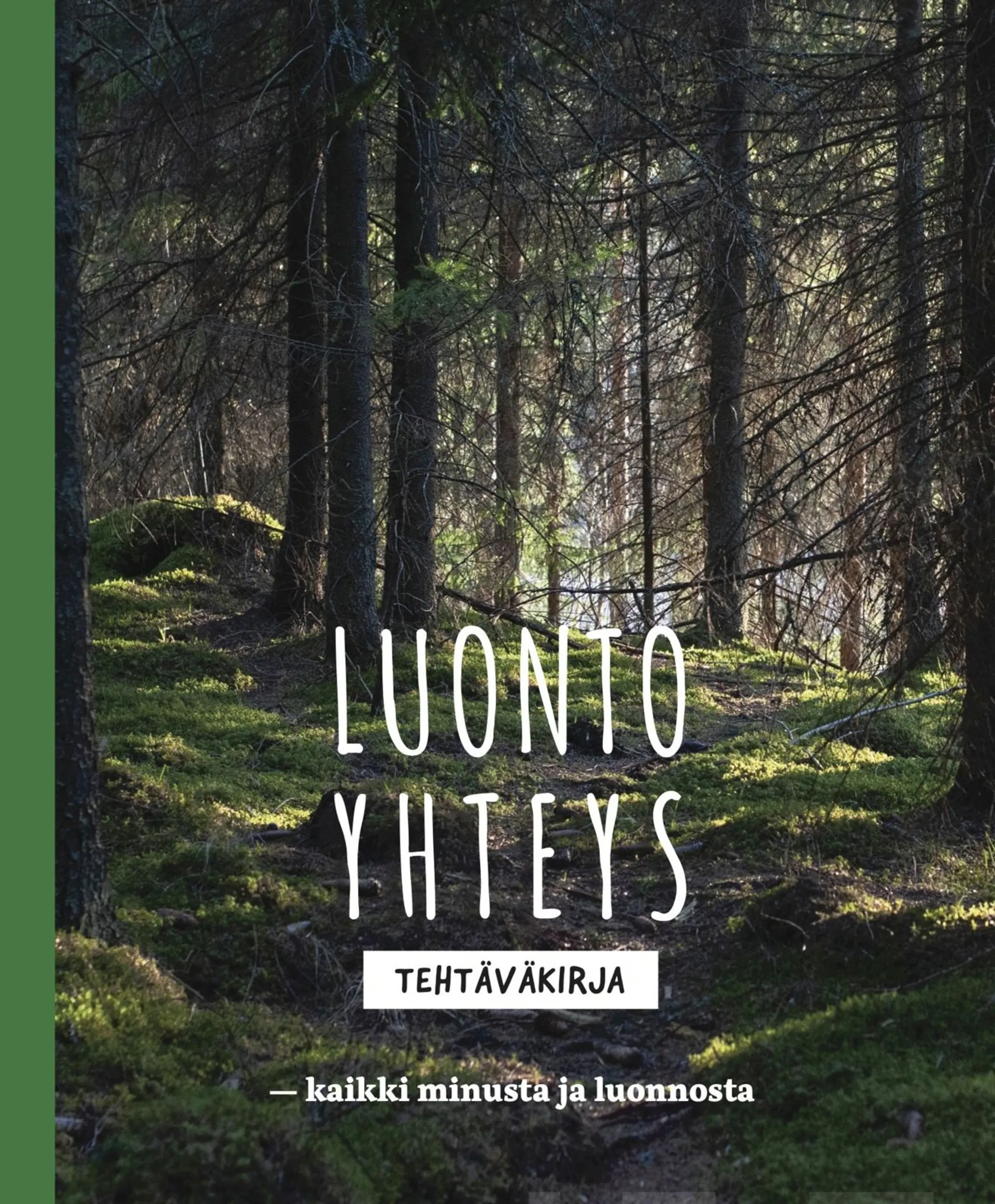 Korhonen, Luontoyhteys - Tehtäväkirja - Kaikki minusta ja luonnosta