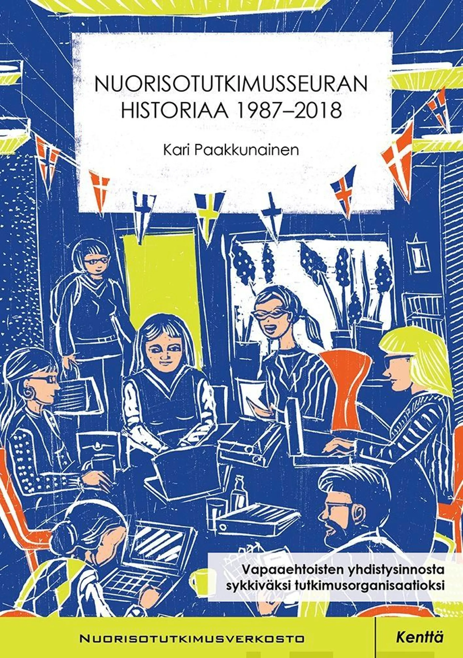 Paakkunainen, Nuorisotutkimusseuran historiaa 1987-2018 - Vapaaehtoisten yhdistysinnosta sykkiväksi tutkimusorganisaatioksi