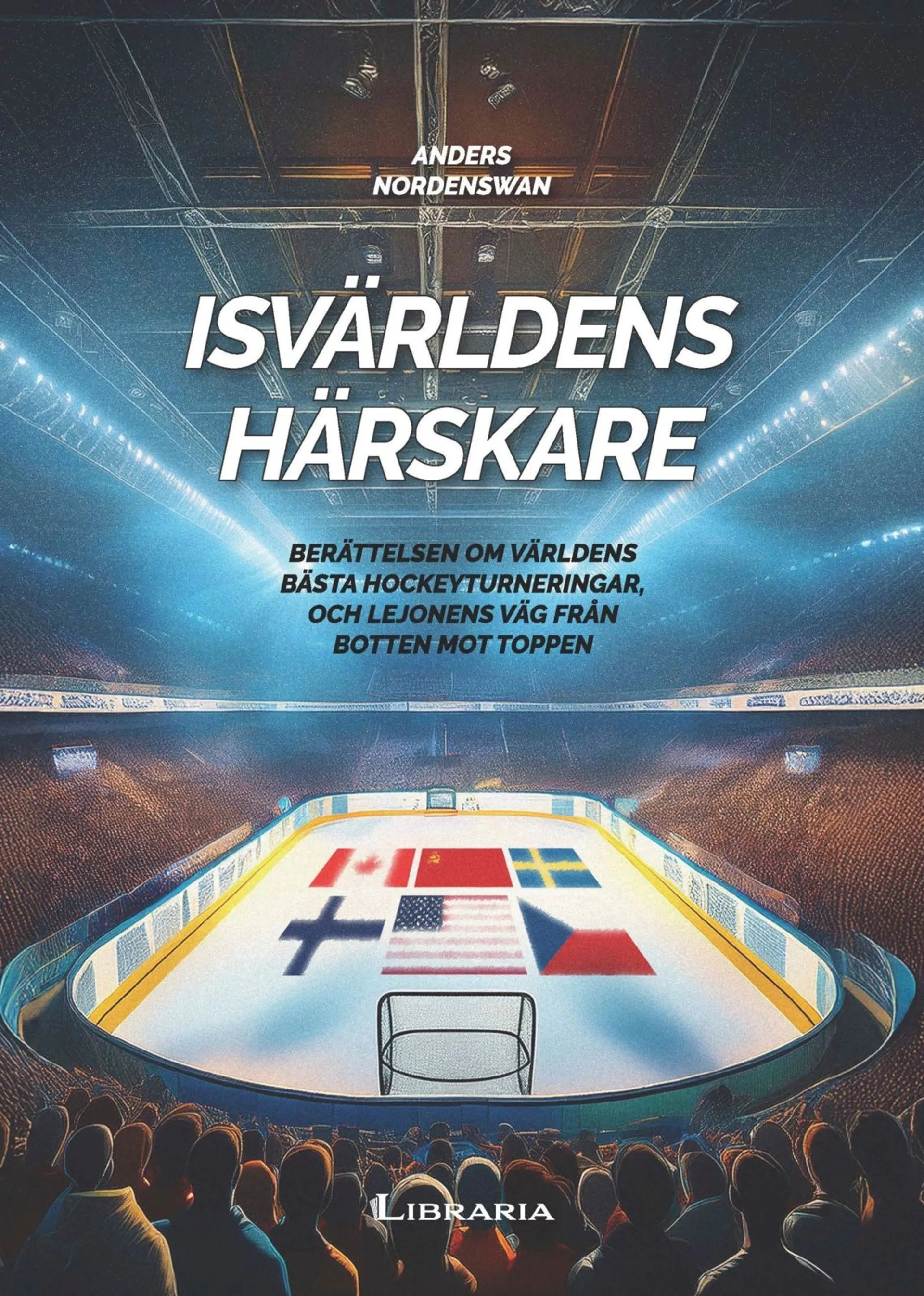 Nordenswan, Isvärldens härskare - Berättelsen om världens bästa hockeyturneringar, och Lejonens väg från botten mot toppen