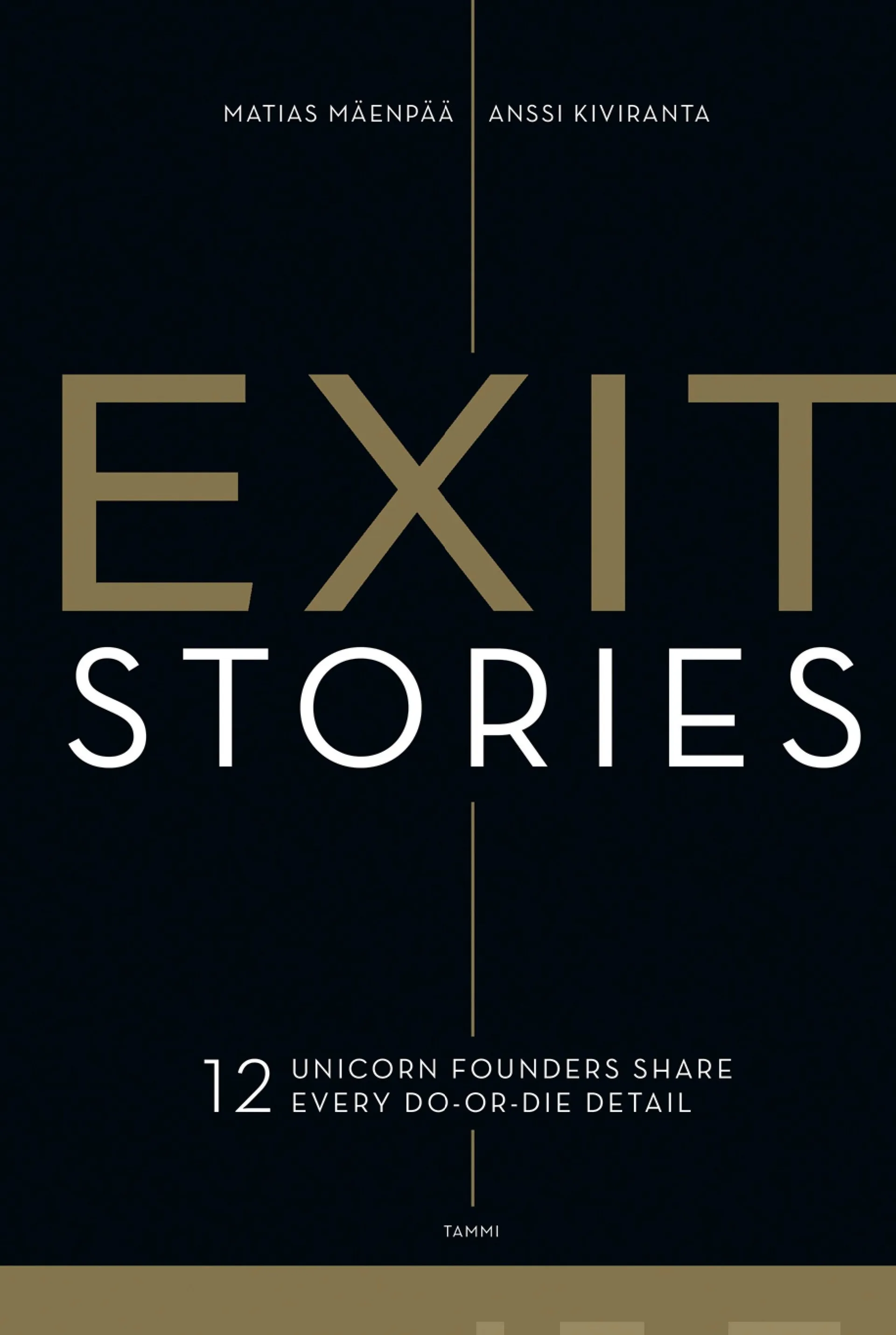 Kiviranta, Exit Stories - 12 Unicorn Founders share every Do-or-die Detail