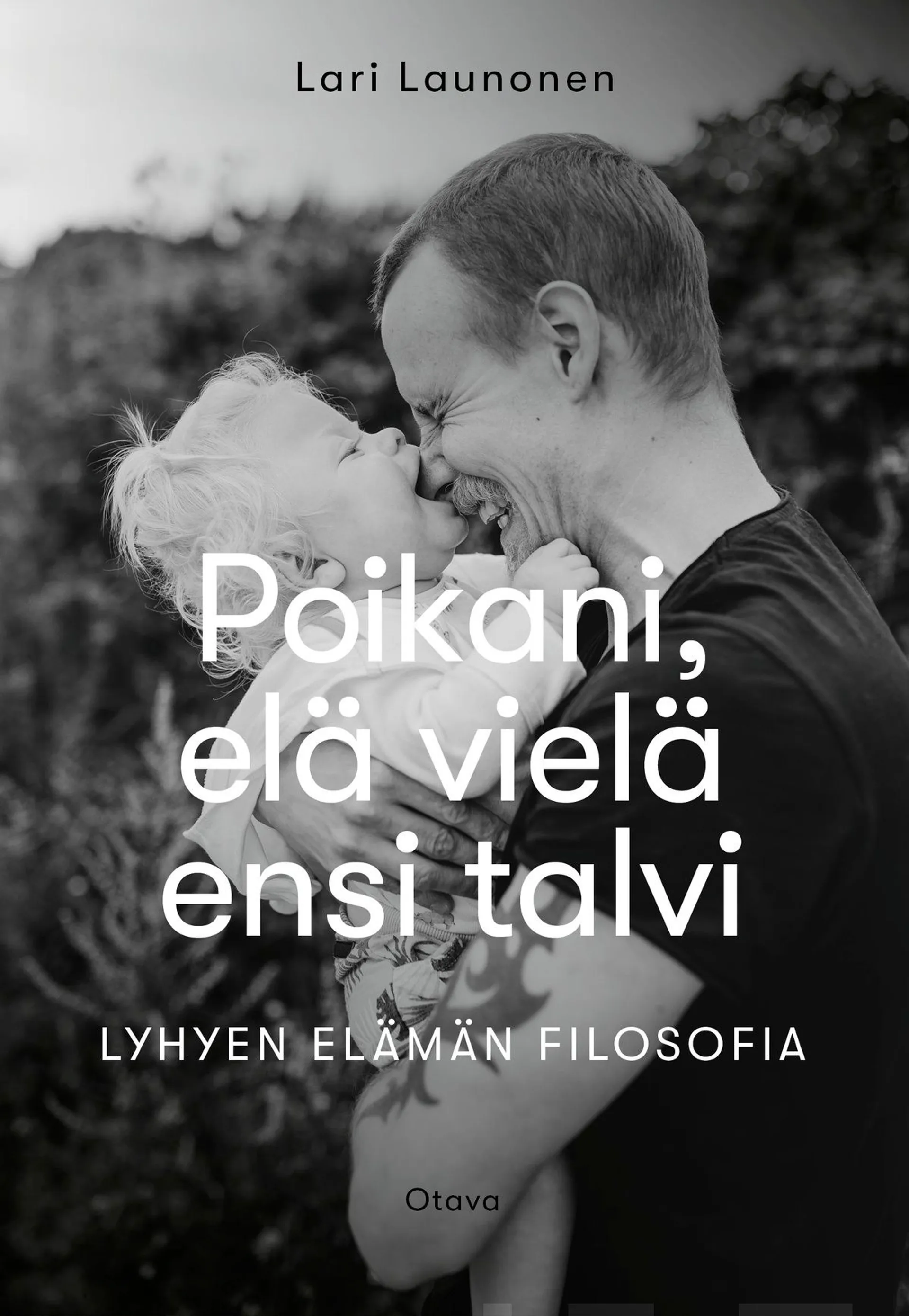 Launonen, Poikani, elä vielä ensi talvi - Lyhyen elämän filosofia