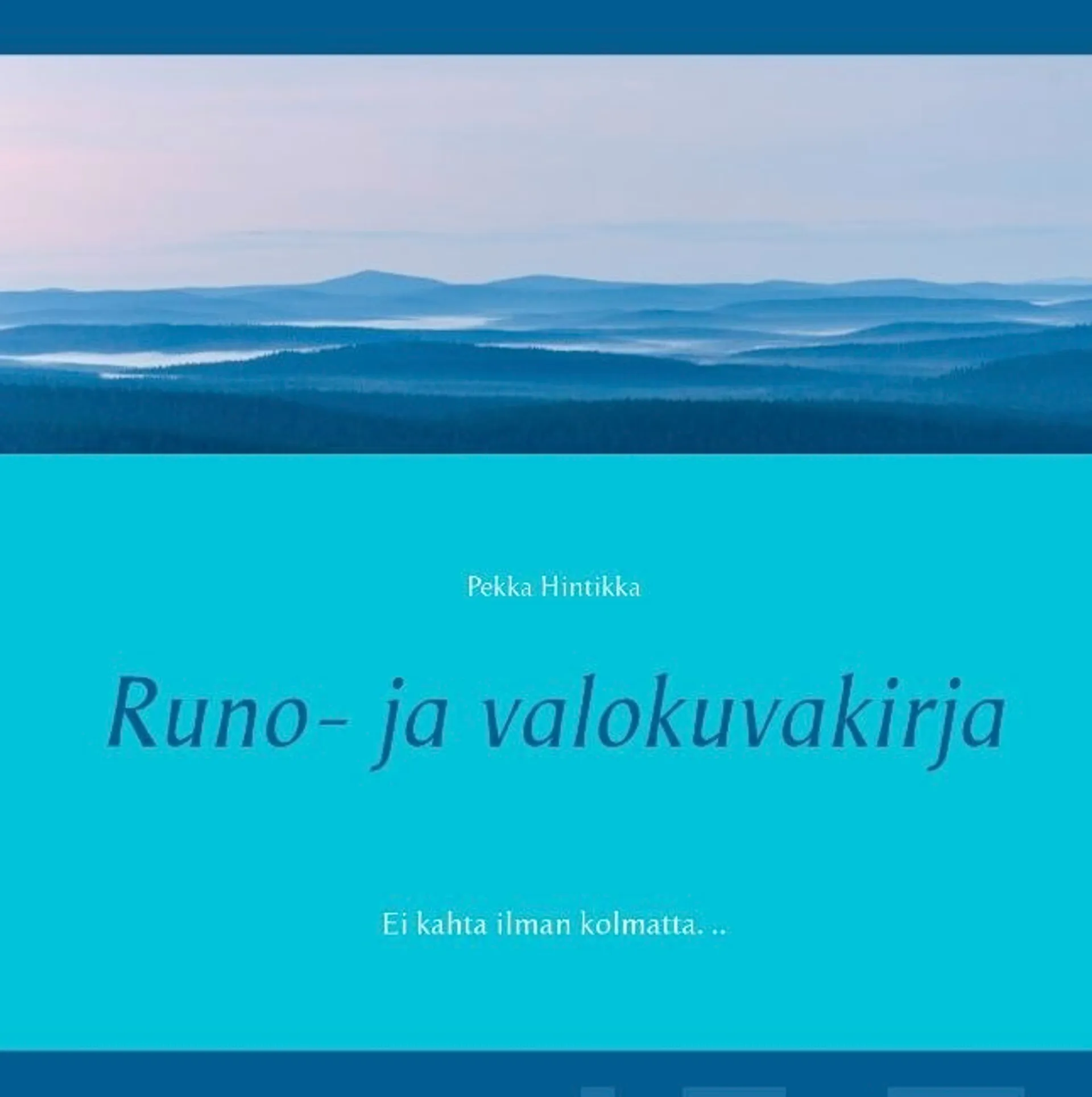 Hintikka, Runo- ja valokuvakirja - Ei kahta ilman kolmatta. ..