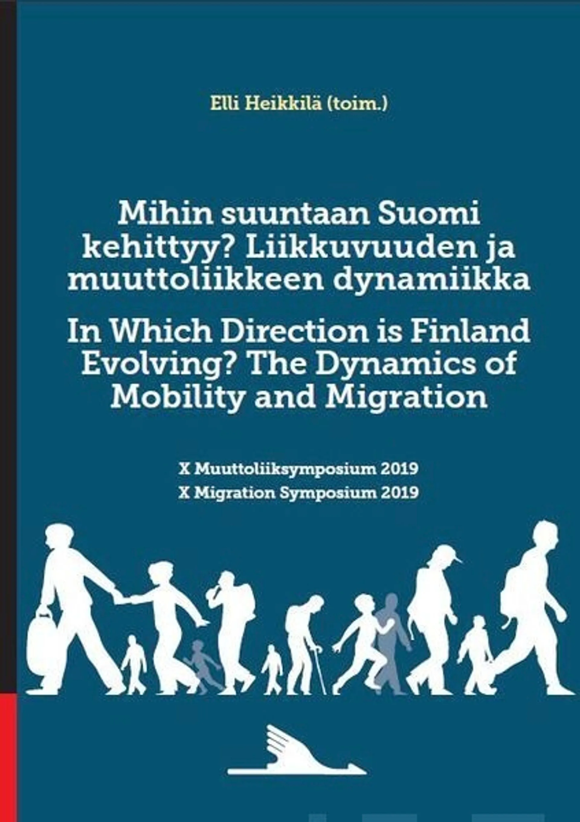 Mihin suuntaan Suomi kehittyy? Liikkuvuuden ja muuttoliikkeen dynamiikka - X Muuttoliikesymposium 2019 In Which Direction is Finland Evolving? The Dynamics of Mobility and Migration