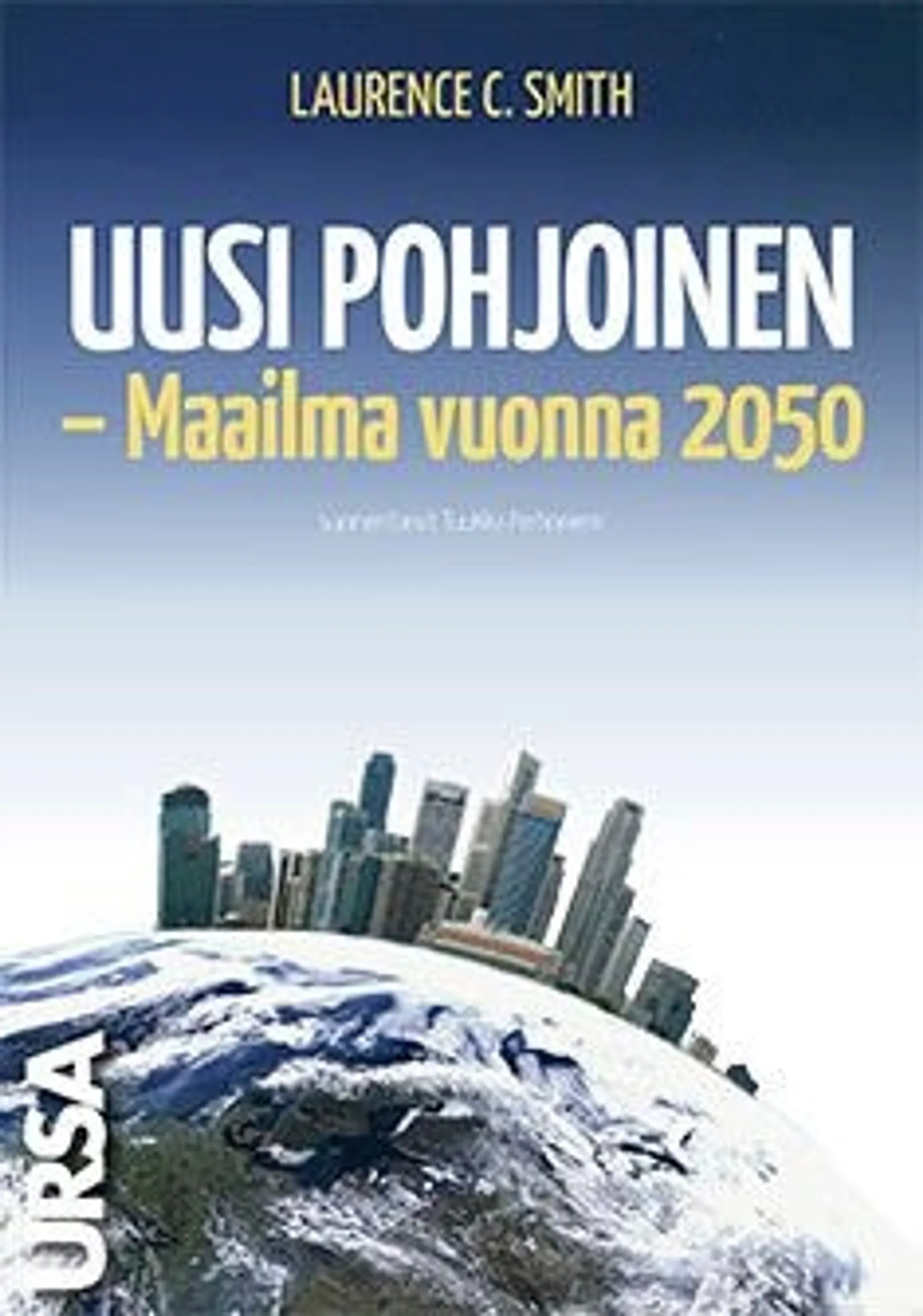 Smith, Uusi pohjoinen - - maailma vuonna 2050