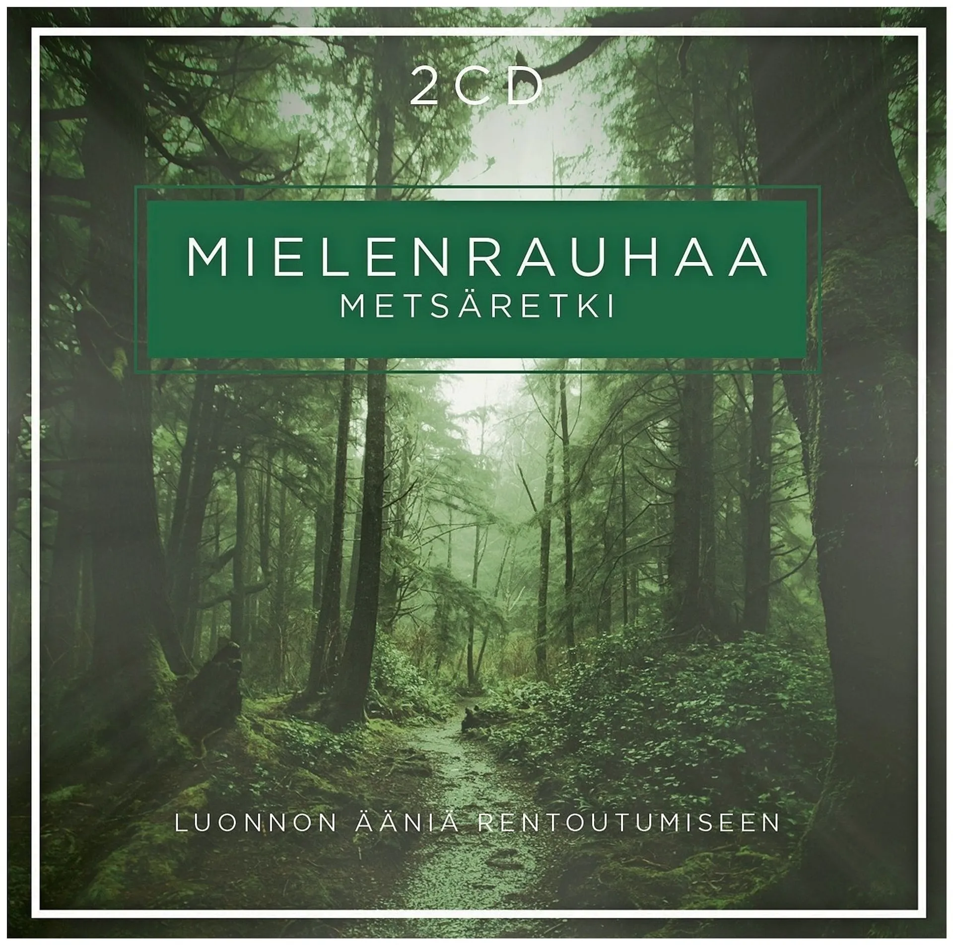 CD Mielenrauhaa: Metsäretki - luonnon ääniä rentoutumiseen 2CD