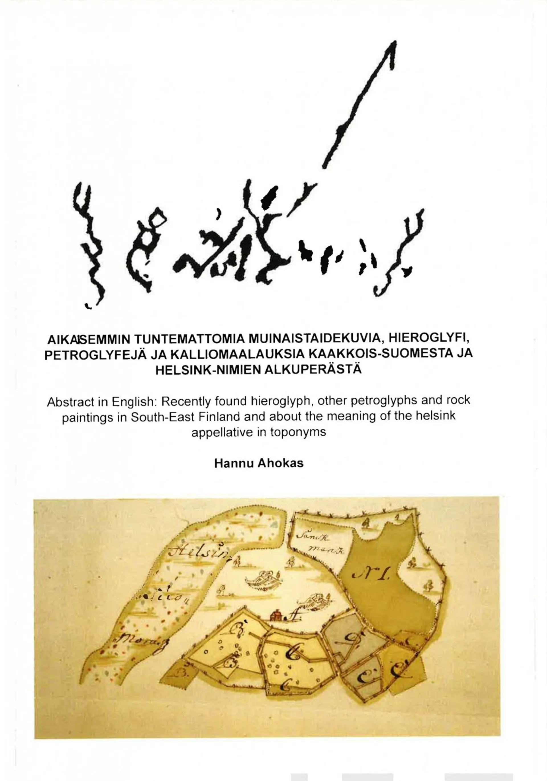 Ahokas, Aikaisemmin tuntemattomia muinaistaidekuvia, hieroglyfi, petroglyfejä ja kalliomaalauksia Kaakkois-Suomesta ja helsink-nimien alkuperästä