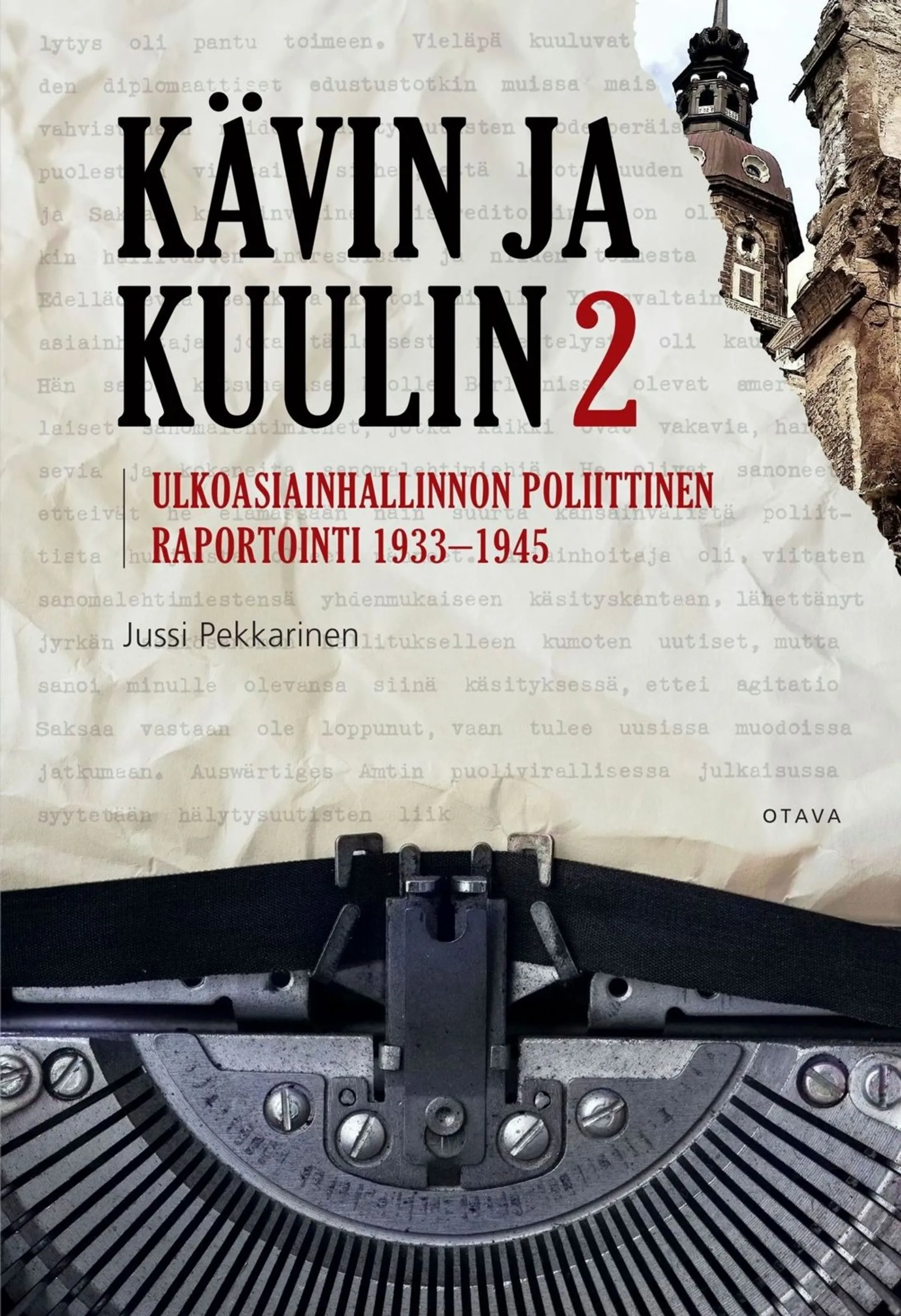 Pekkarinen, Kävin ja kuulin 2 - Ulkoministeriön poliittisen raportoinnin historia 1933–1945