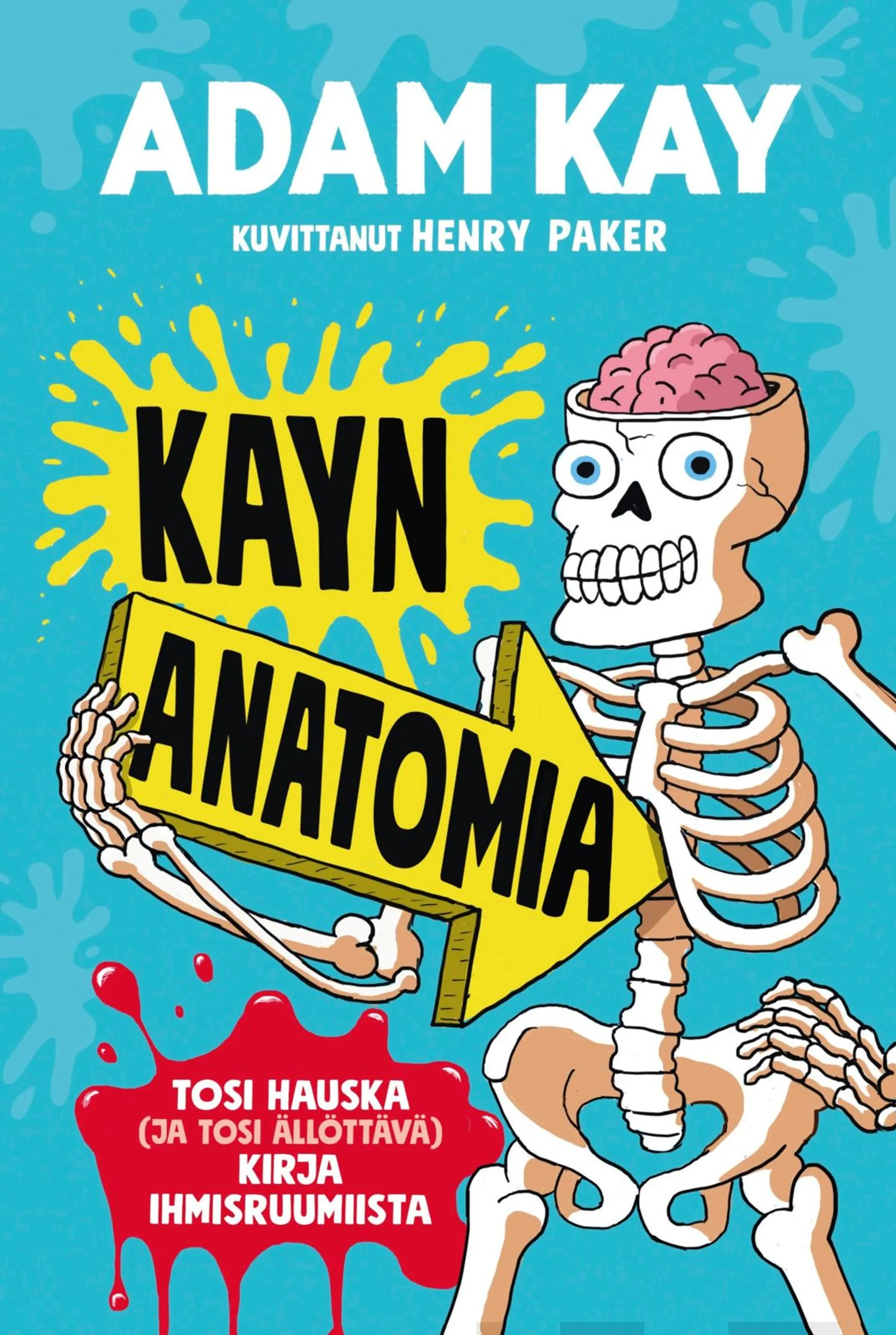 Kay, Kayn anatomia - Tosi hauska (ja tosi ällöttävä) kirja ihmisruumiista