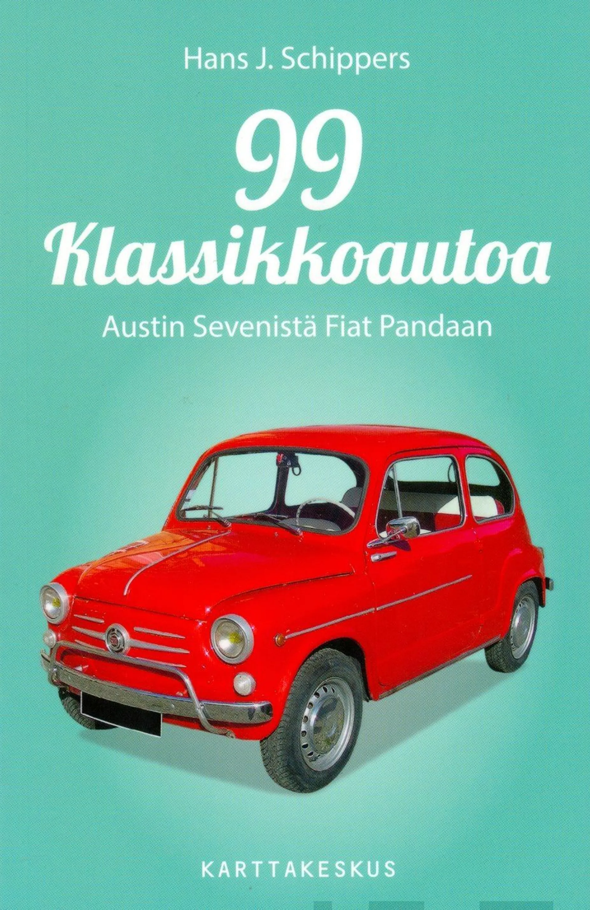 Schippers, 99 klassikkoautoa - Austin Sevenistä Fiat Pandaan