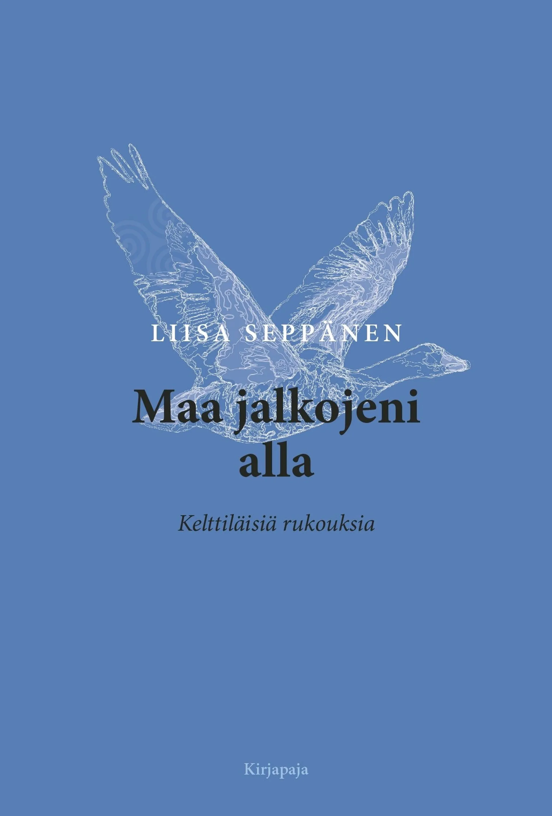 Maa jalkojeni alla - Kelttiläisiä rukouksia