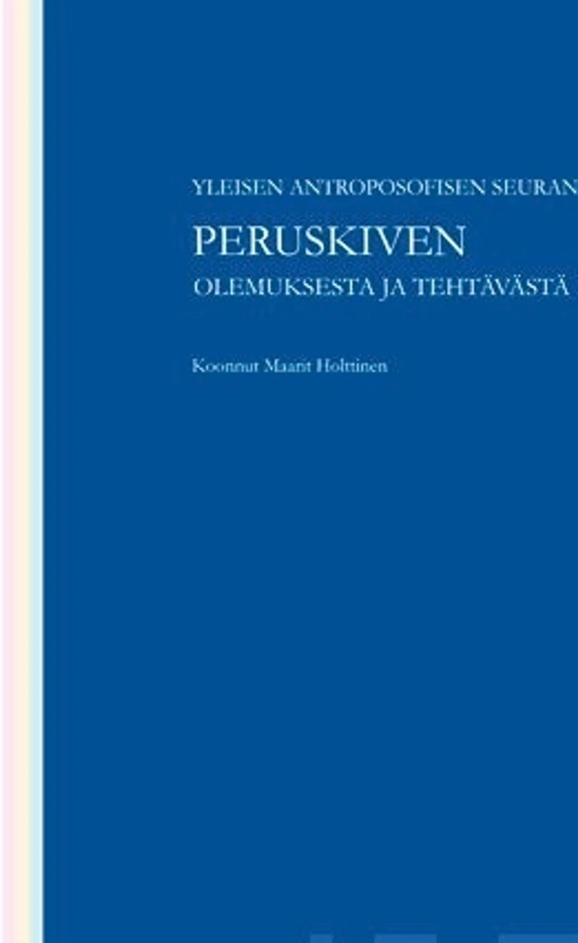 Yleisen antroposofisen seuran peruskiven olemuksesta ja tehtävästä