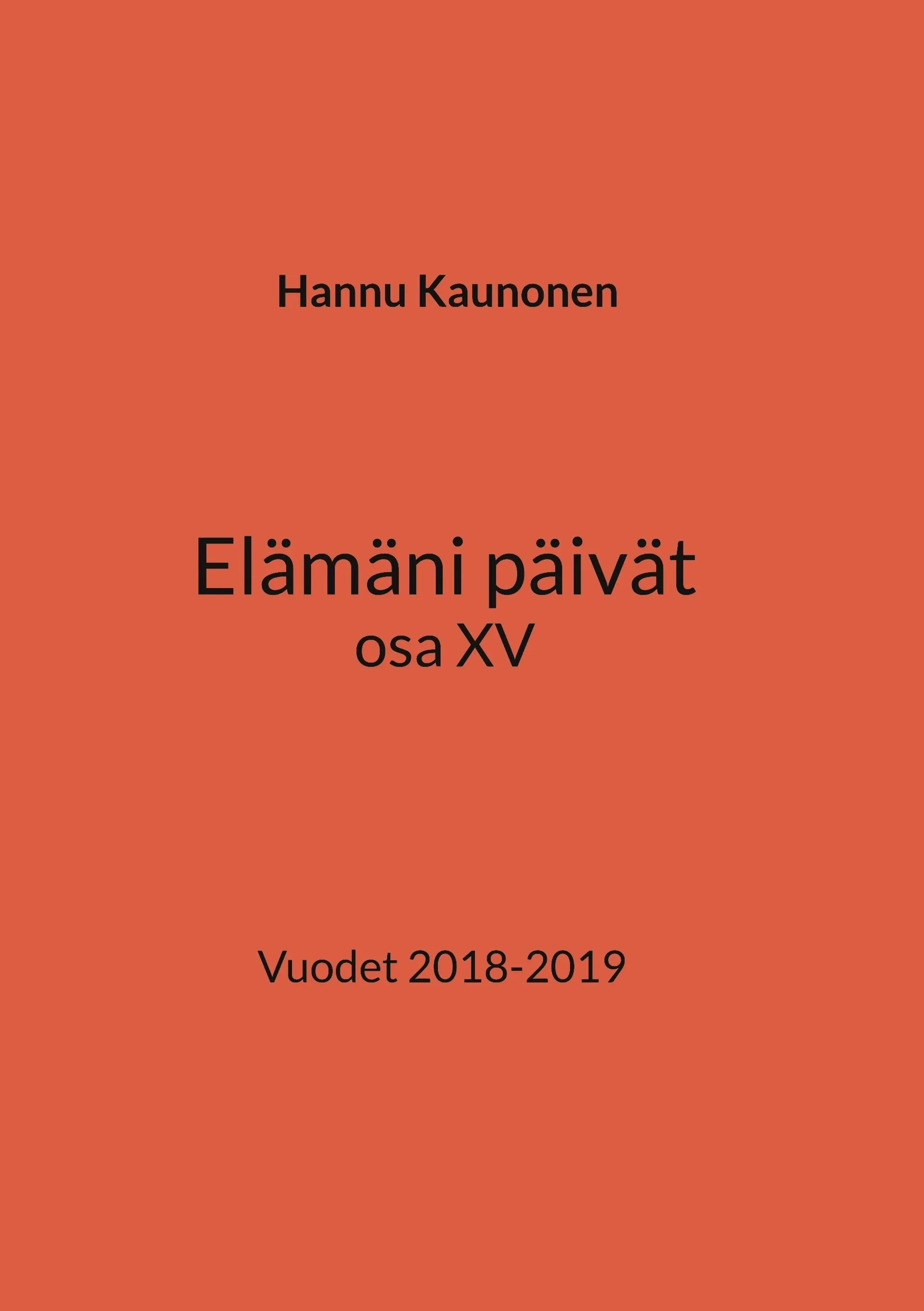 Kaunonen, Elämäni päivät osa XV - Vuodet 2018-2019