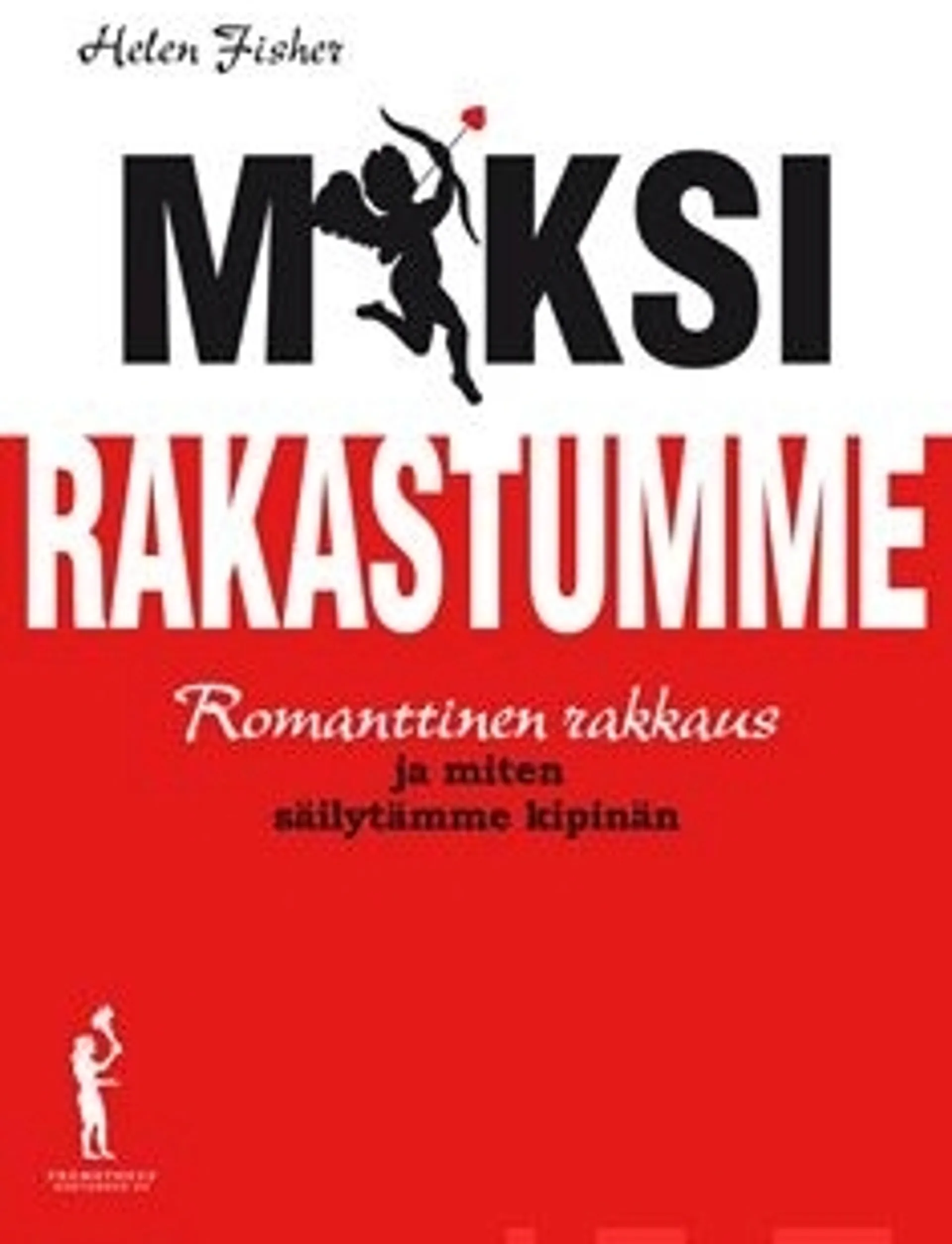 Fisher, Miksi rakastumme - romanttinen rakkaus ja miten säilytämme kipinän