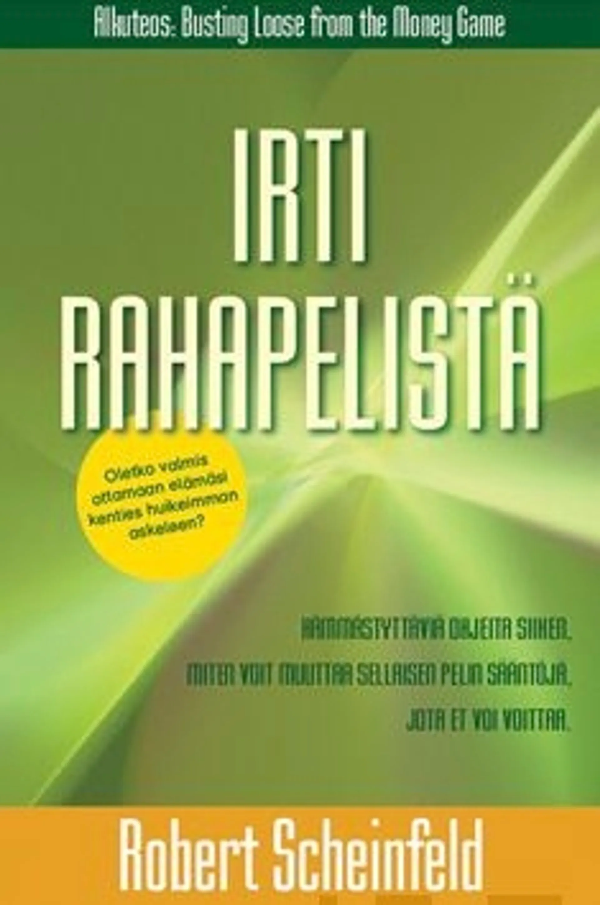 Scheinfeld, Irti rahapelistä - hämmästyttäviä ohjeita siihen, miten voit muuttaa sellaisen pelin säännöt, jota et voi voittaa