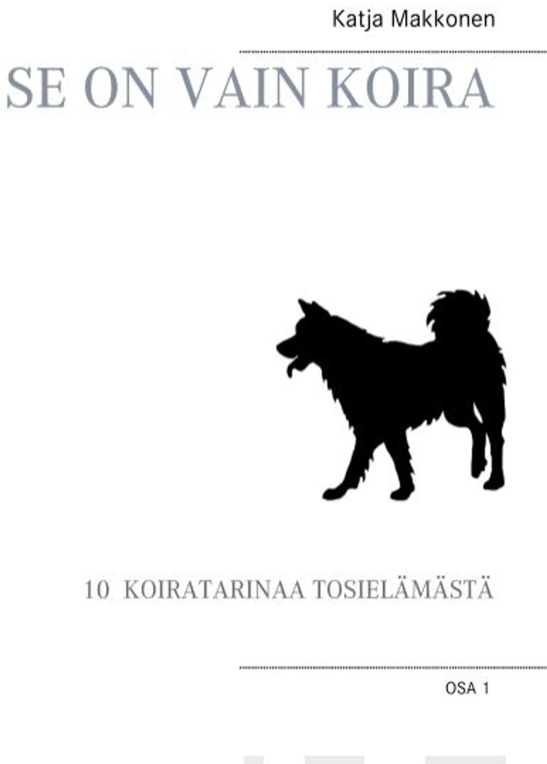 Makkonen, Se on vain koira - 10 koiratarinaa tosielämästä