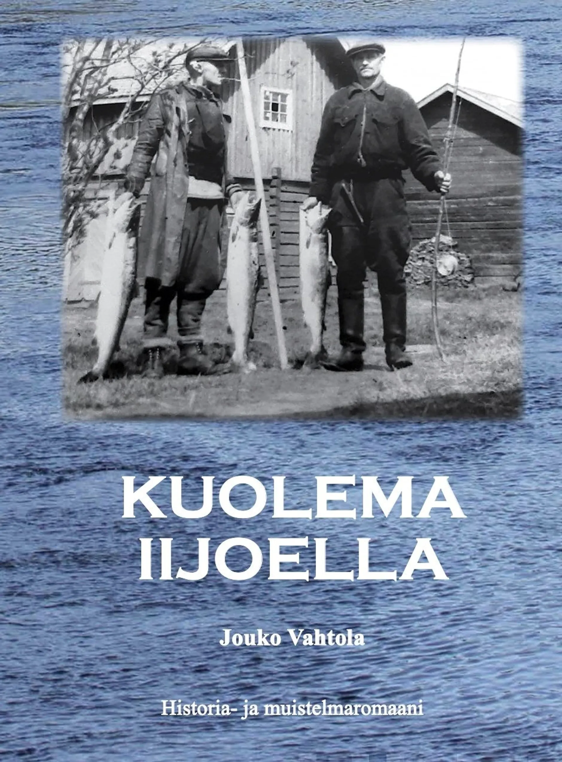 Vahtola, Kuolema Iijoella - Historia- ja muistelmaromaani