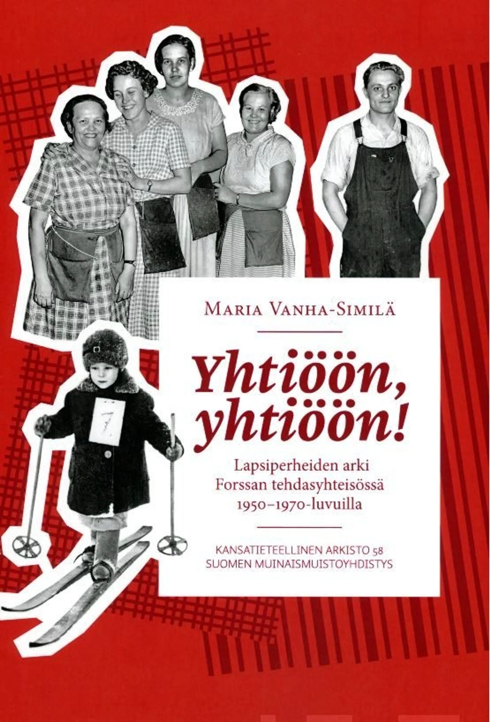 Vanha-Similä, Yhtiöön, yhtiöön! - Lapsiperheiden arki Forssan tehdasyhteisössä 1950–1960-luvuilla