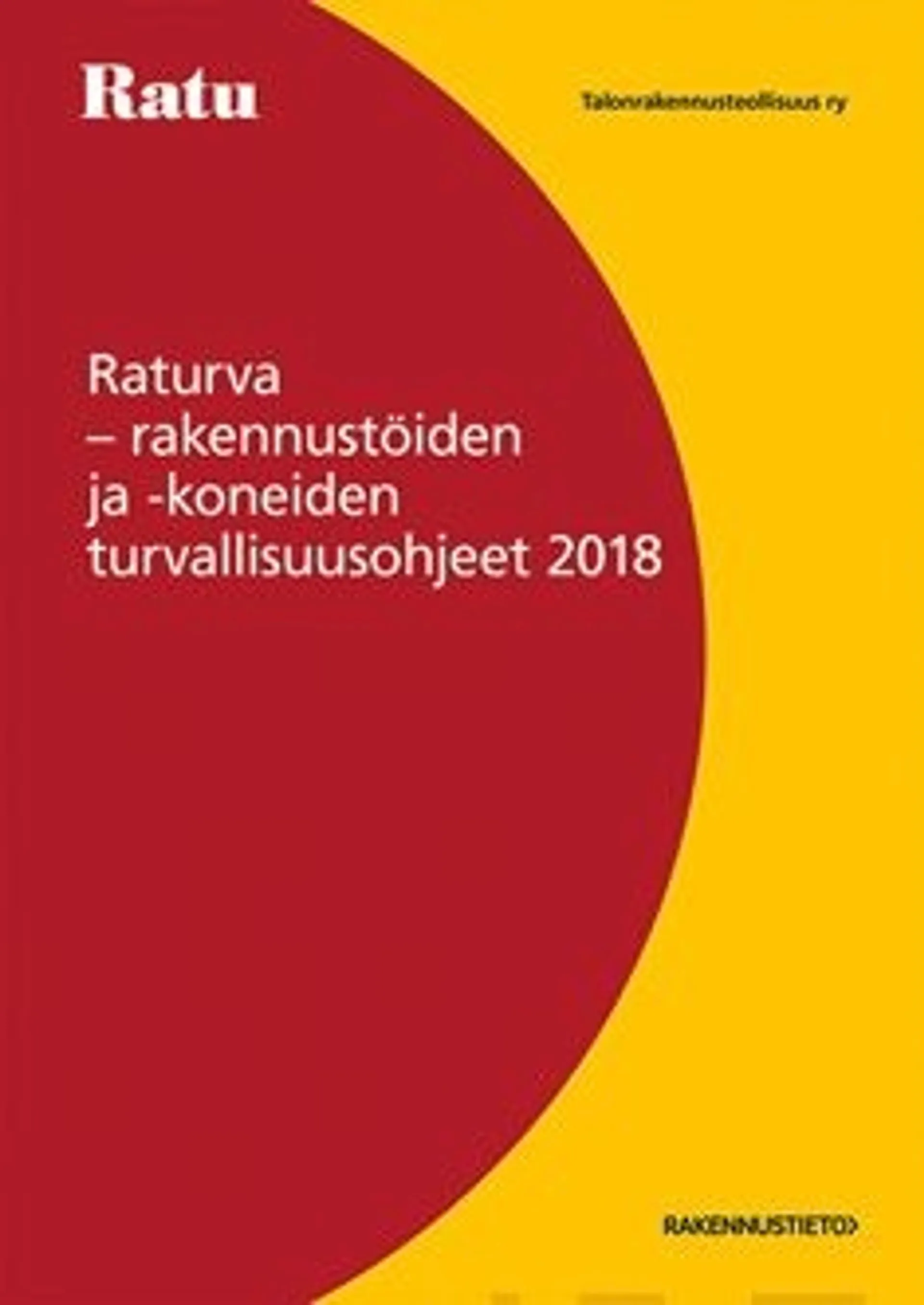 Raturva - rakennustöiden ja -koneiden turvallisuusohjeet 2018