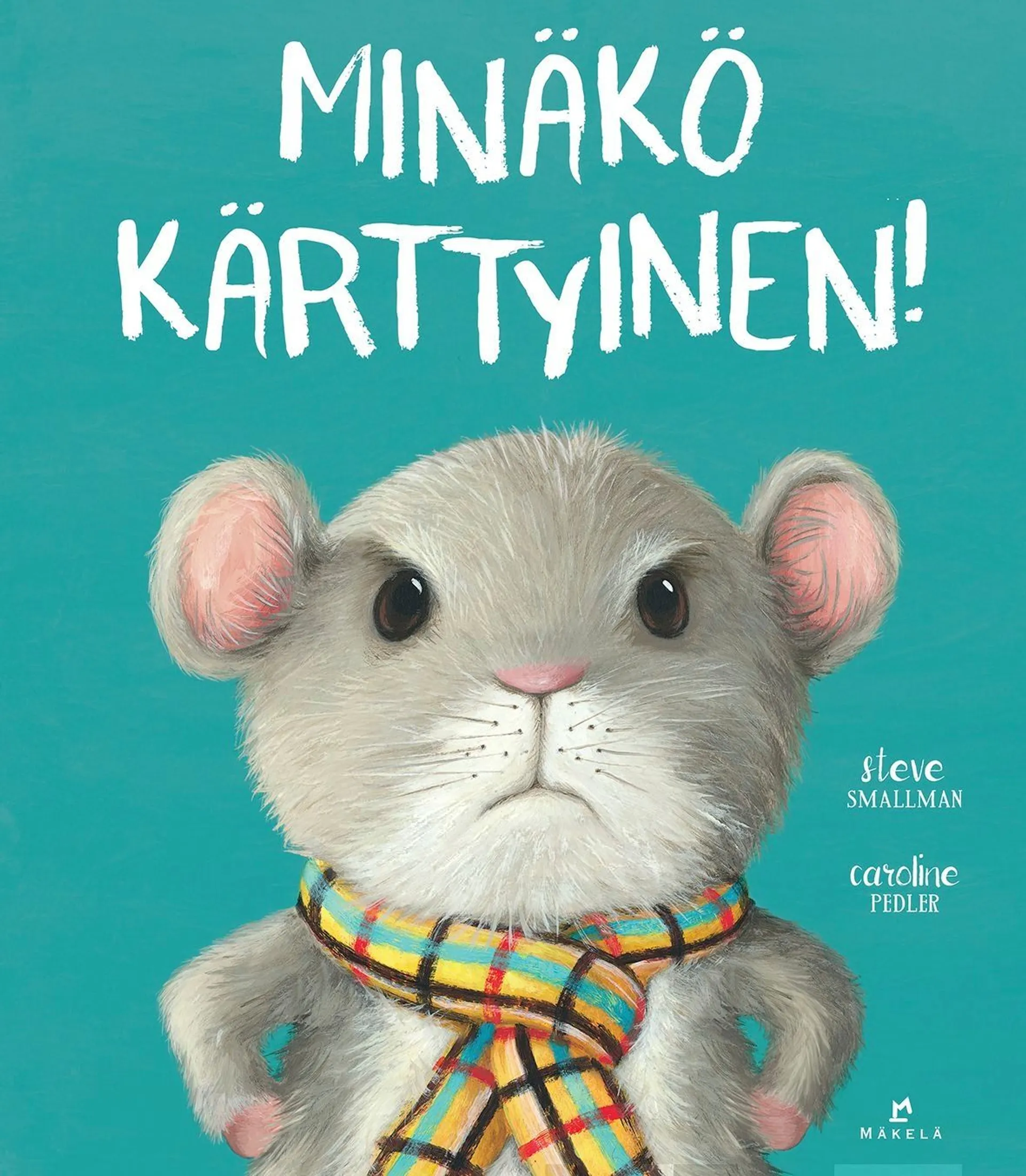 Smallman, Minäkö kärttyinen!