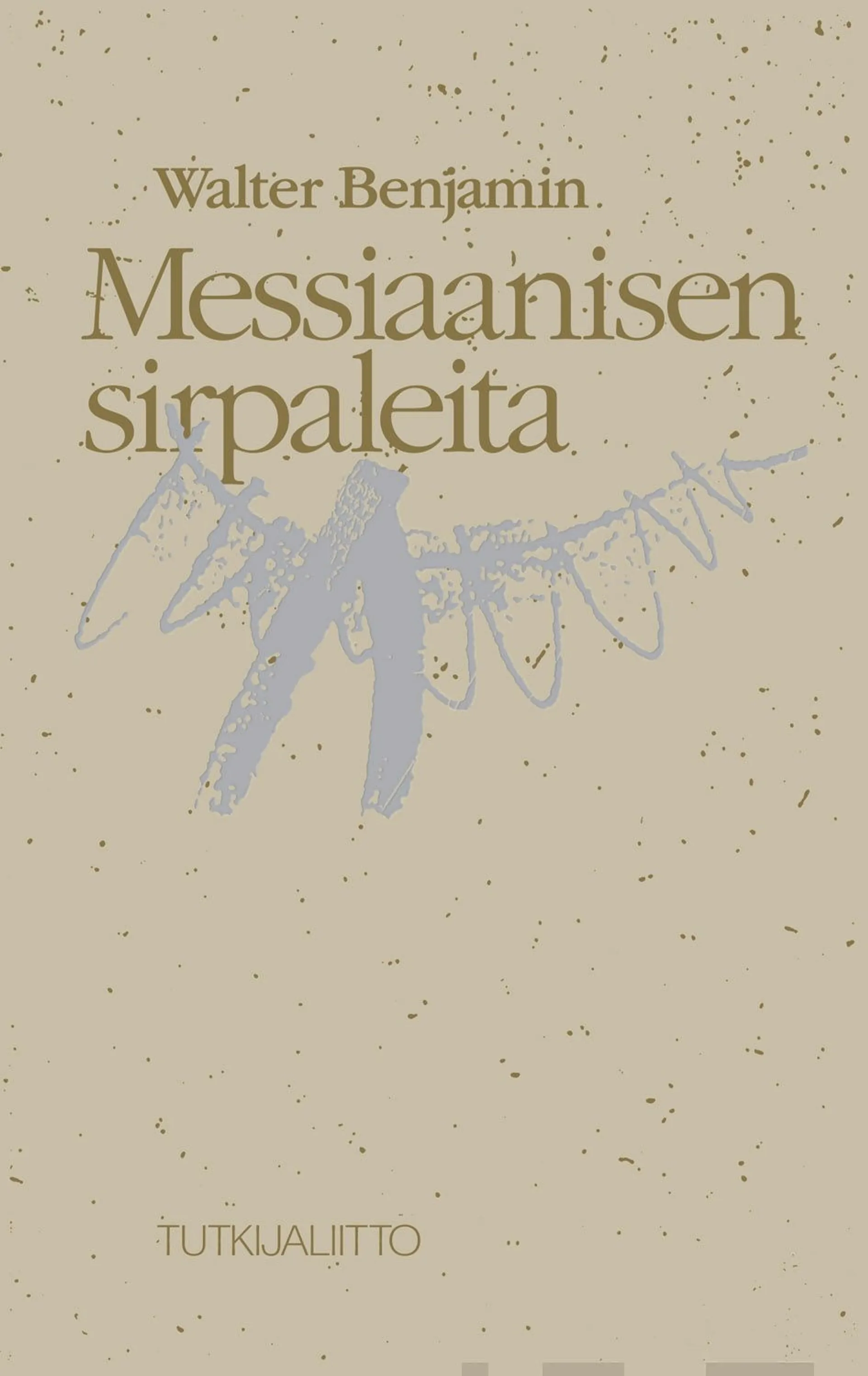 Benjamin, Messiaanisen sirpaleita - Kirjoituksia kielestä, historiasta ja pelastuksesta