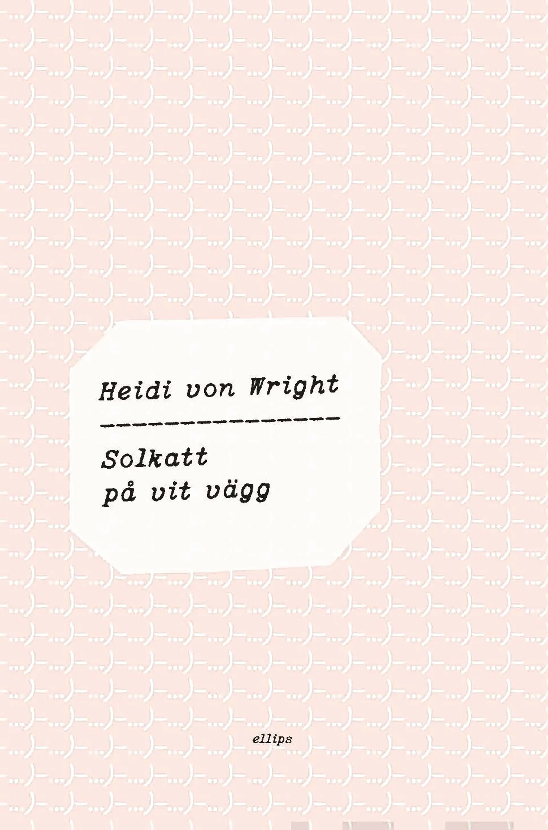 von Wright, Solkatt på vit vägg