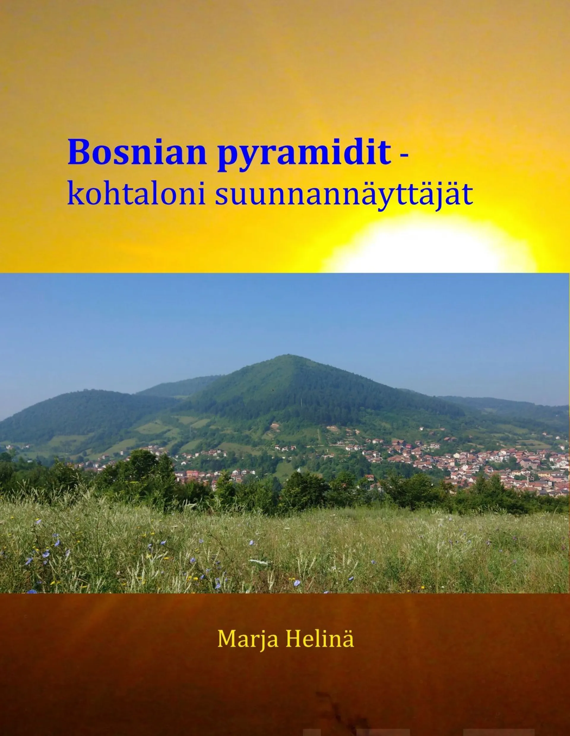 Helinä, Bosnian pyramidit - Kohtaloni suunnannäyttäjät