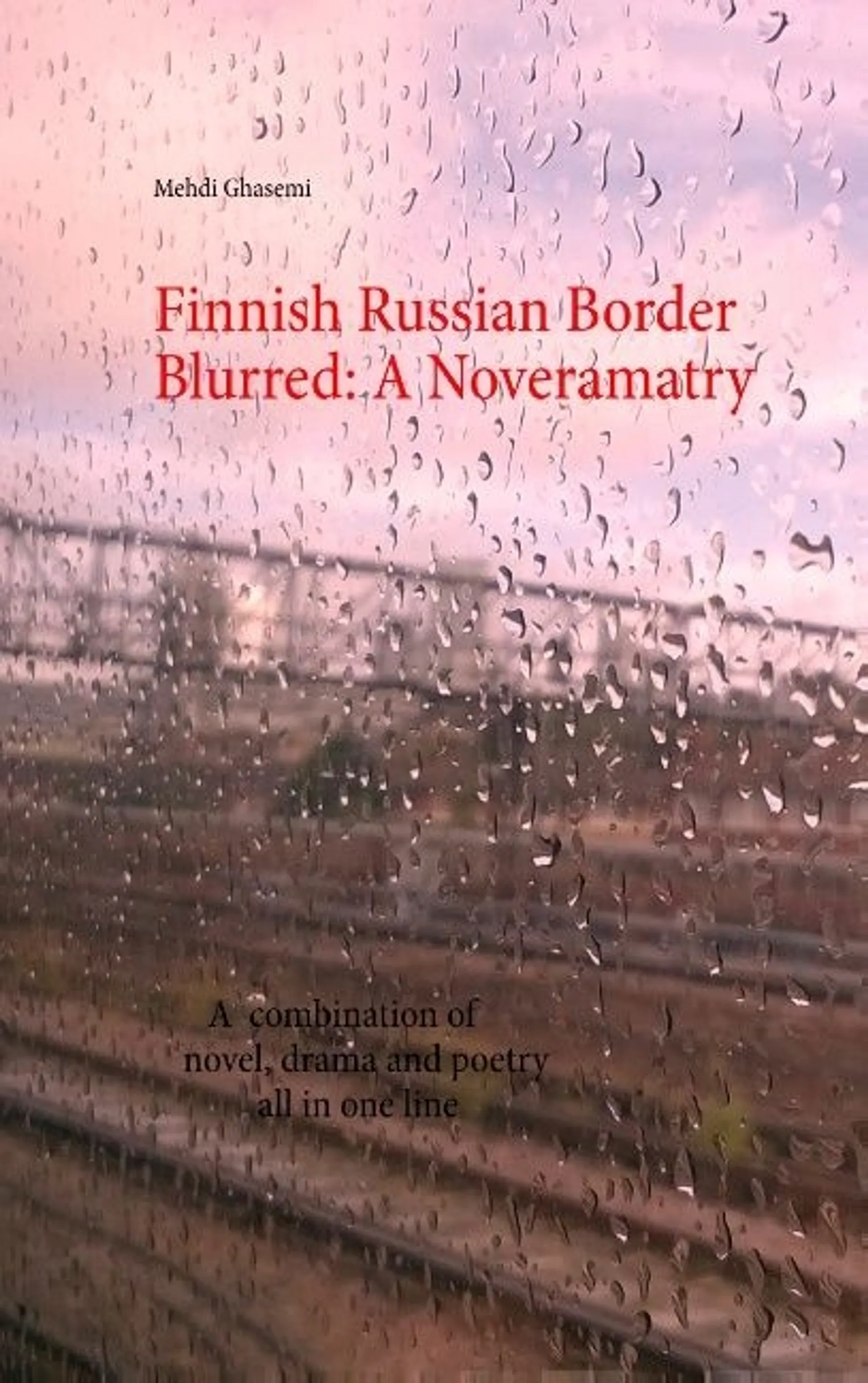 Ghasemi, Finnish Russian Border Blurred: A Noveramatry - A combination of novel, drama and poetry all in one line