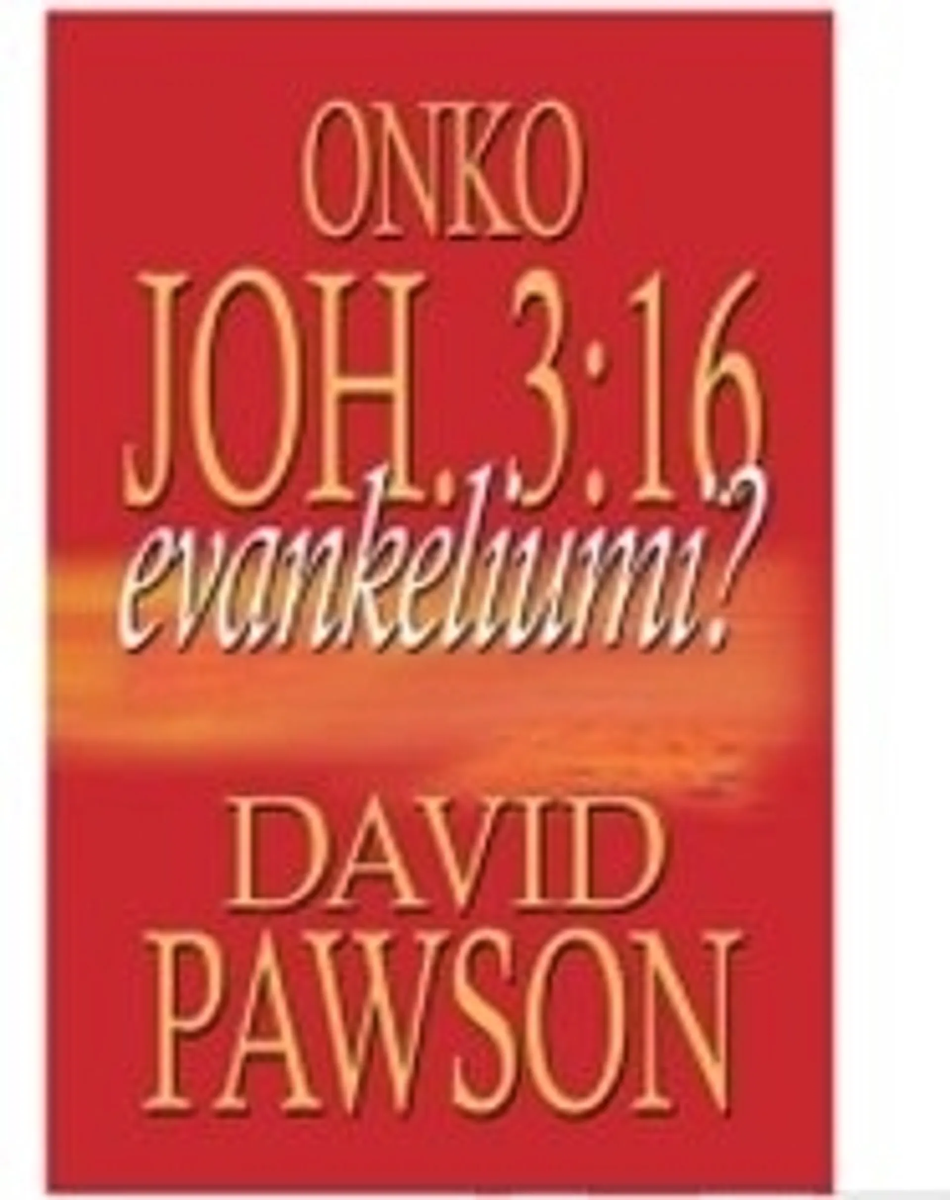 Onko Joh. 3:16 evankeliumi?