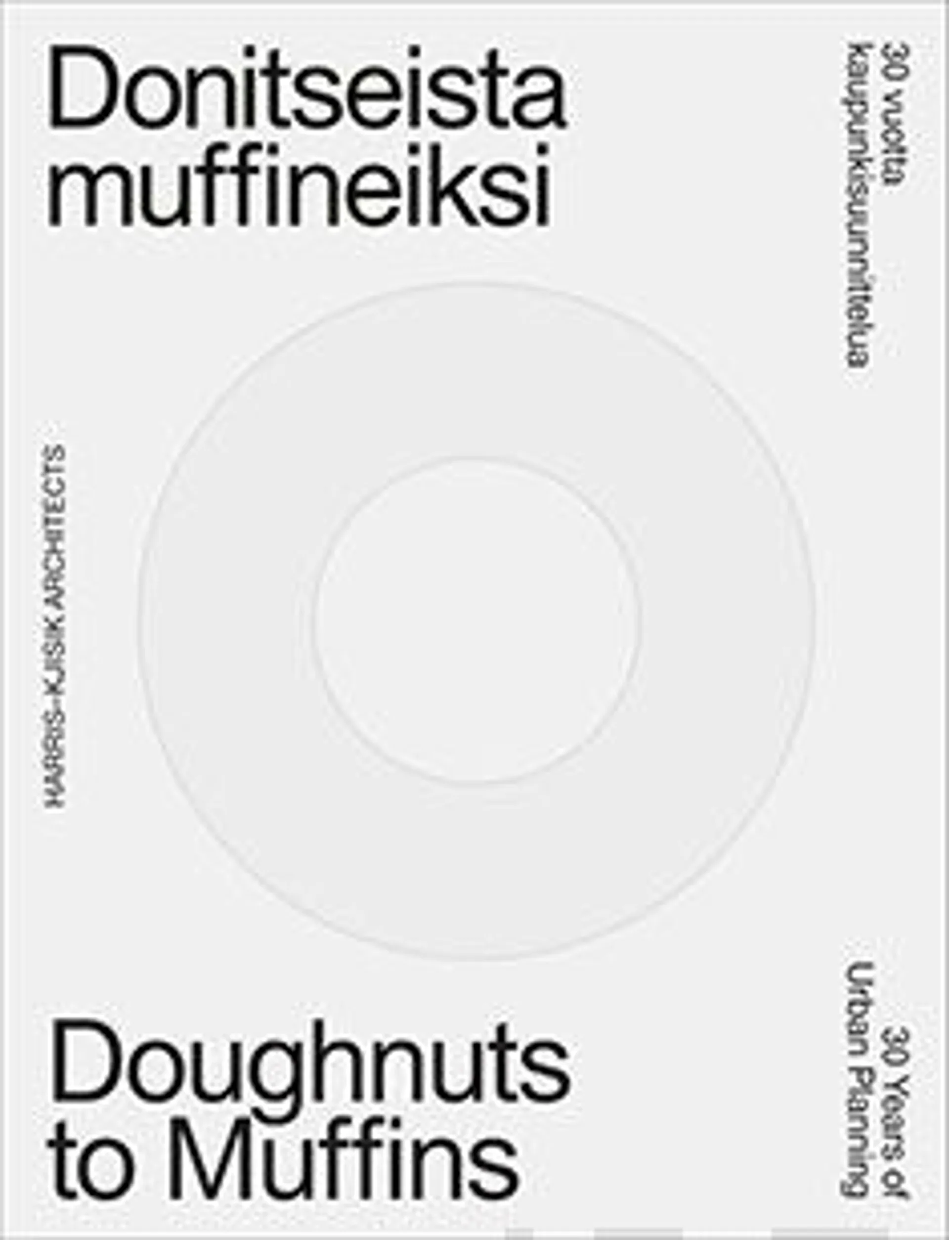 30 vuotta kaupunkisuunnittelua - donitseista muffineiksi 30 Years of Urban Planning - Doughnuts to Muffins