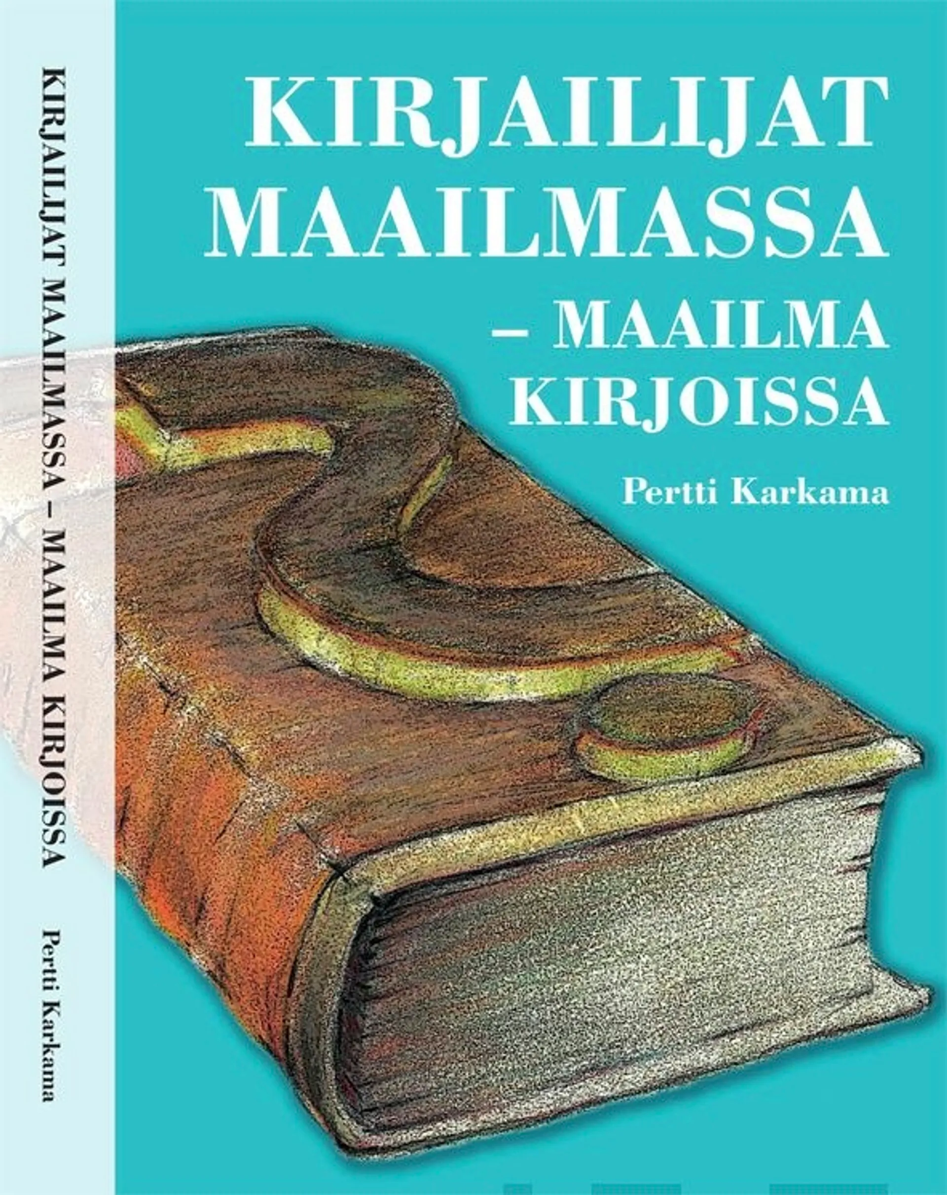 Karkama, Kirjailijat maailmassa - maailma kirjoissa - Tutkielmia vuosilta 1971-2015