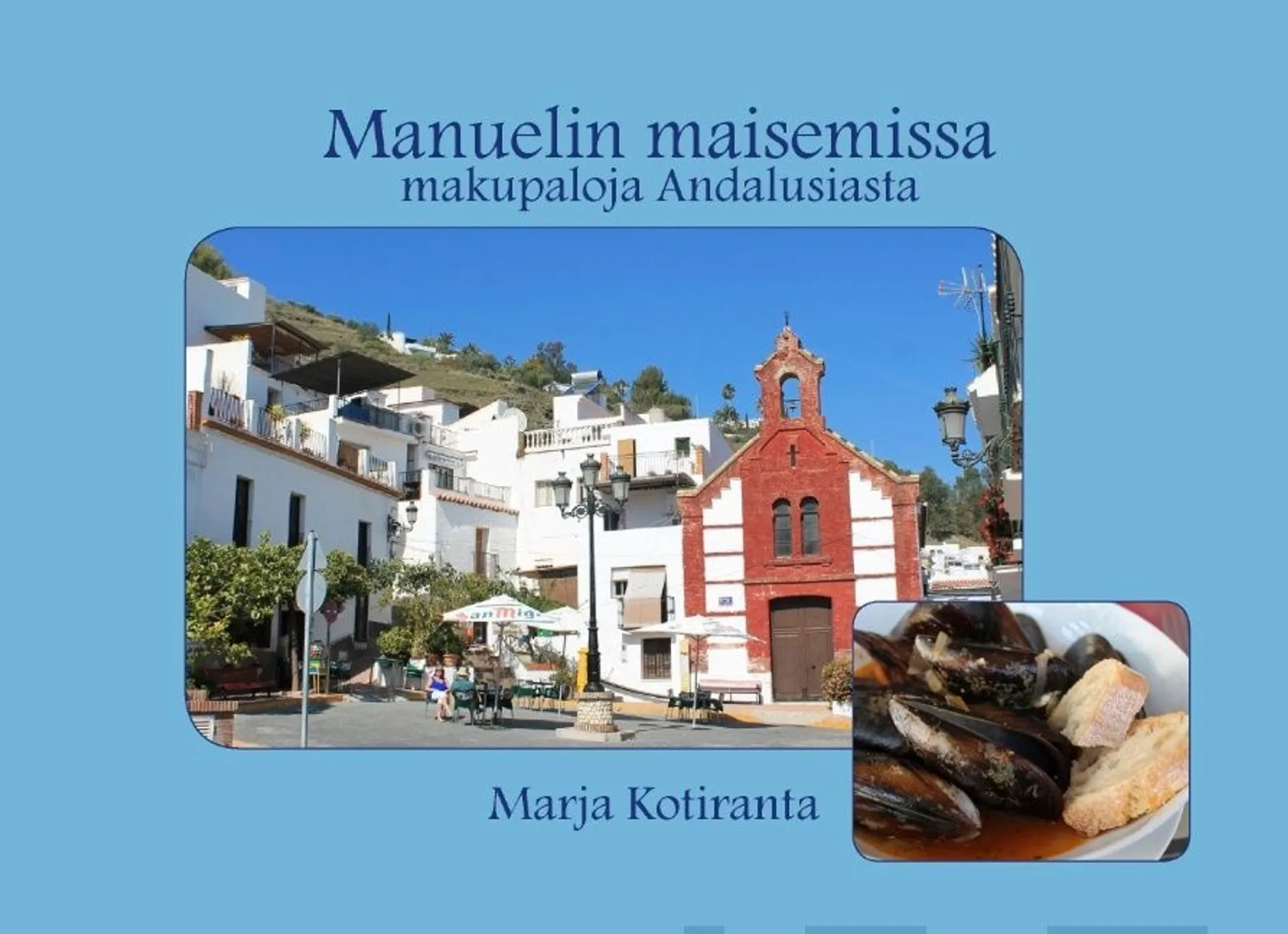 Kotiranta, Manuelin maisemissa - makupaloja Andalusiasta