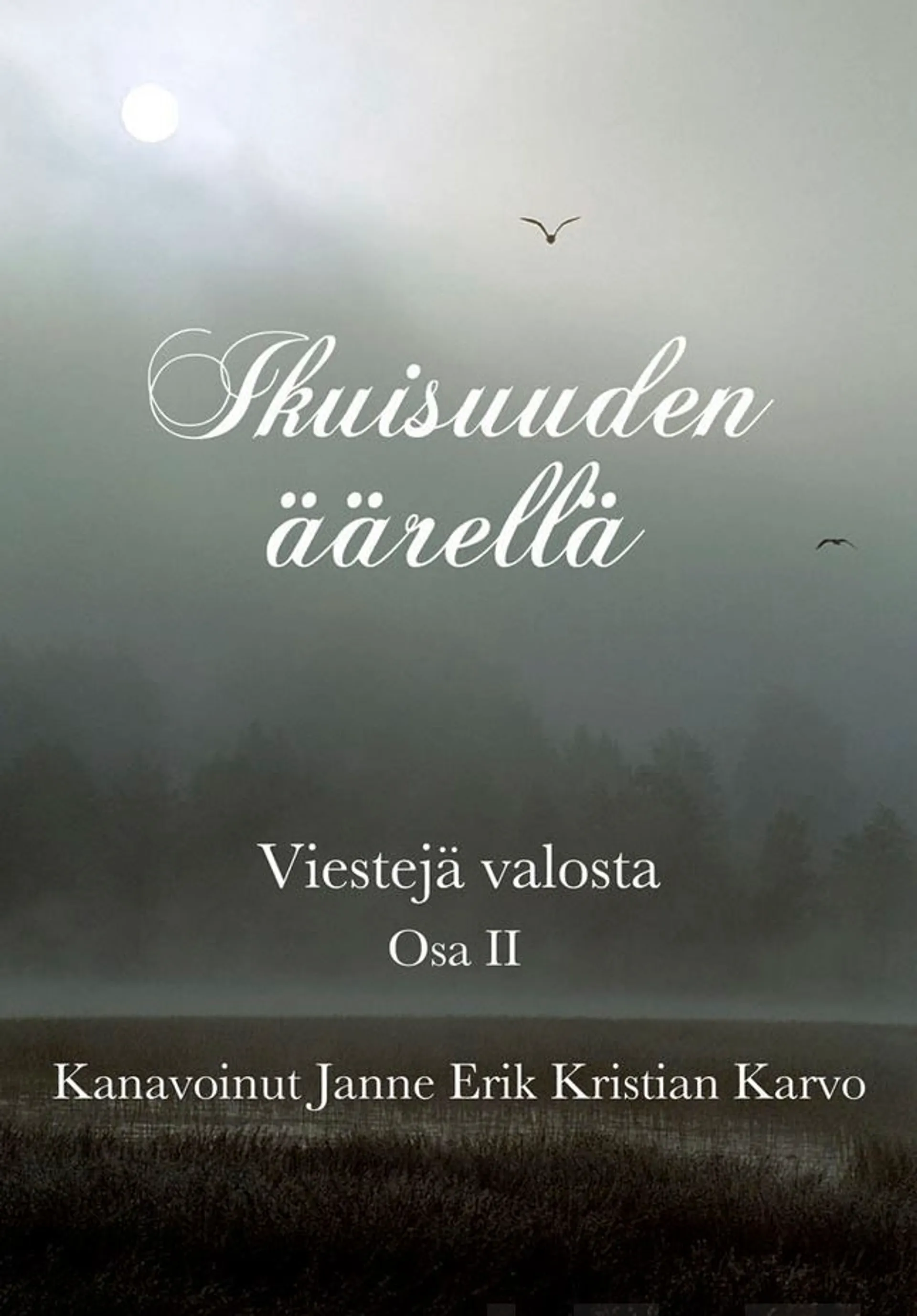 Karvo, Ikuisuuden äärellä - Viestejä valosta: Osa II