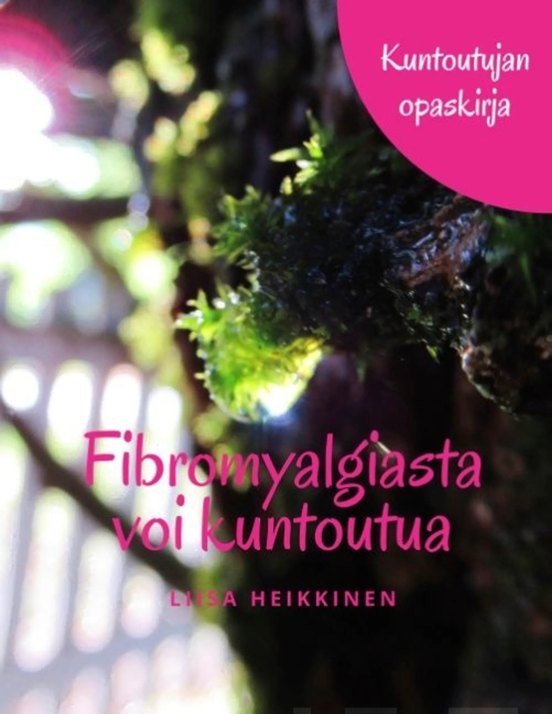 Heikkinen, Fibromyalgiasta voi kuntoutua - Kuntoutujan opaskirja