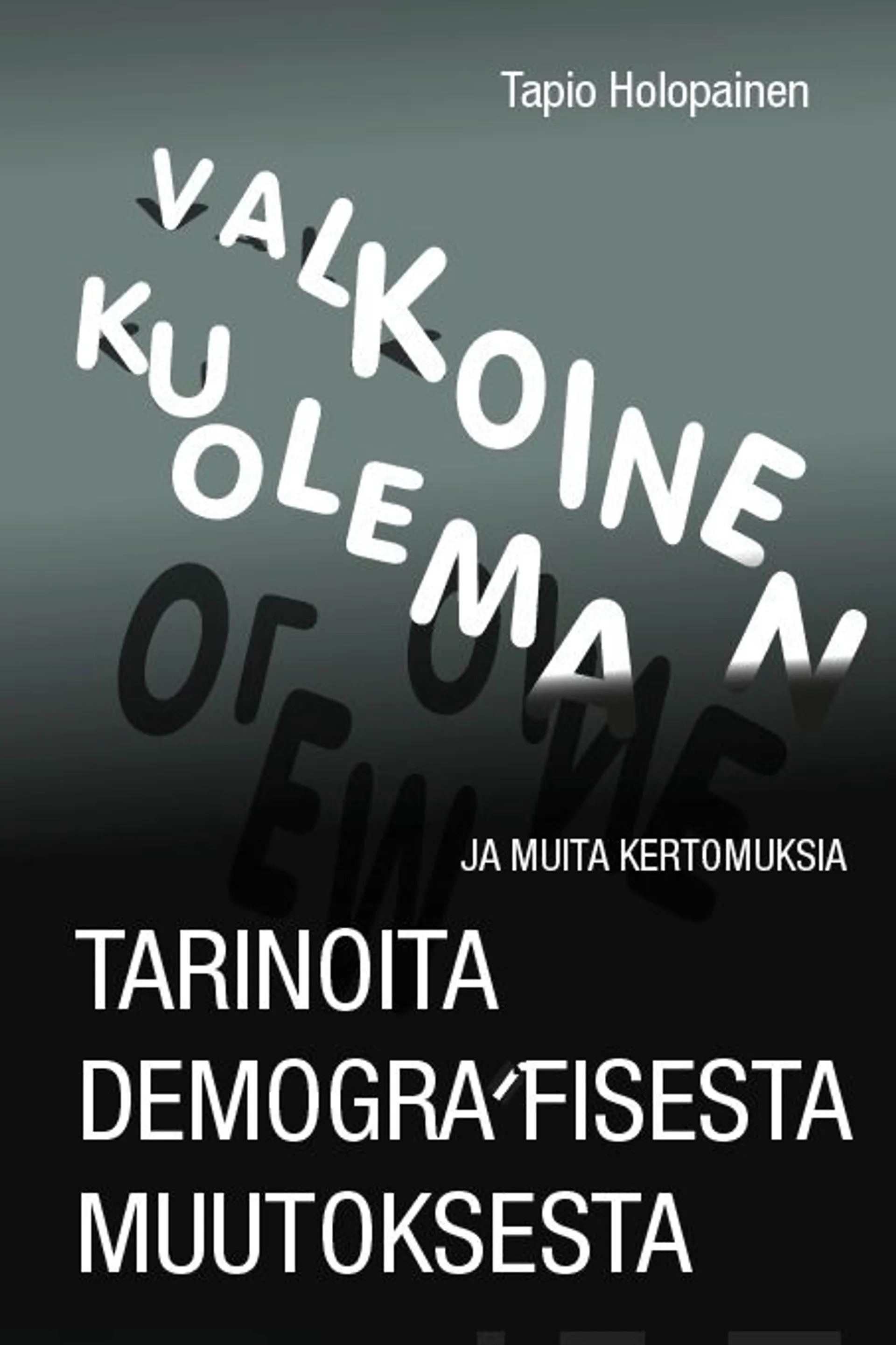 Holopainen, Valkoinen kuolema ja muita kertomuksia - Tarinoita demografisesta muutoksesta