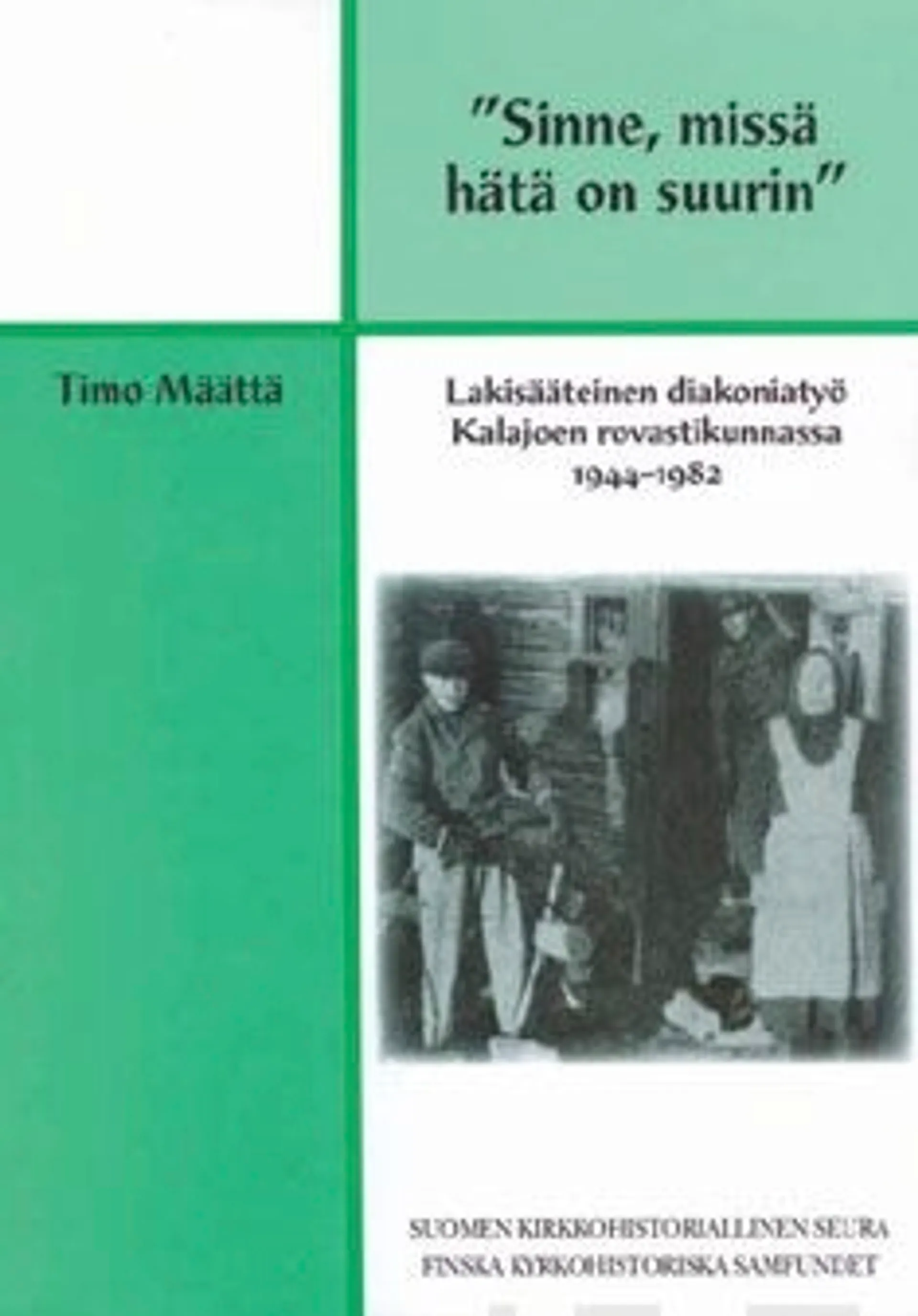 Määttä, "Sinne, missä hätä on suurin" - lakisääteinen diakoniatyö Kalajoen rovastikunnassa 1944-1982