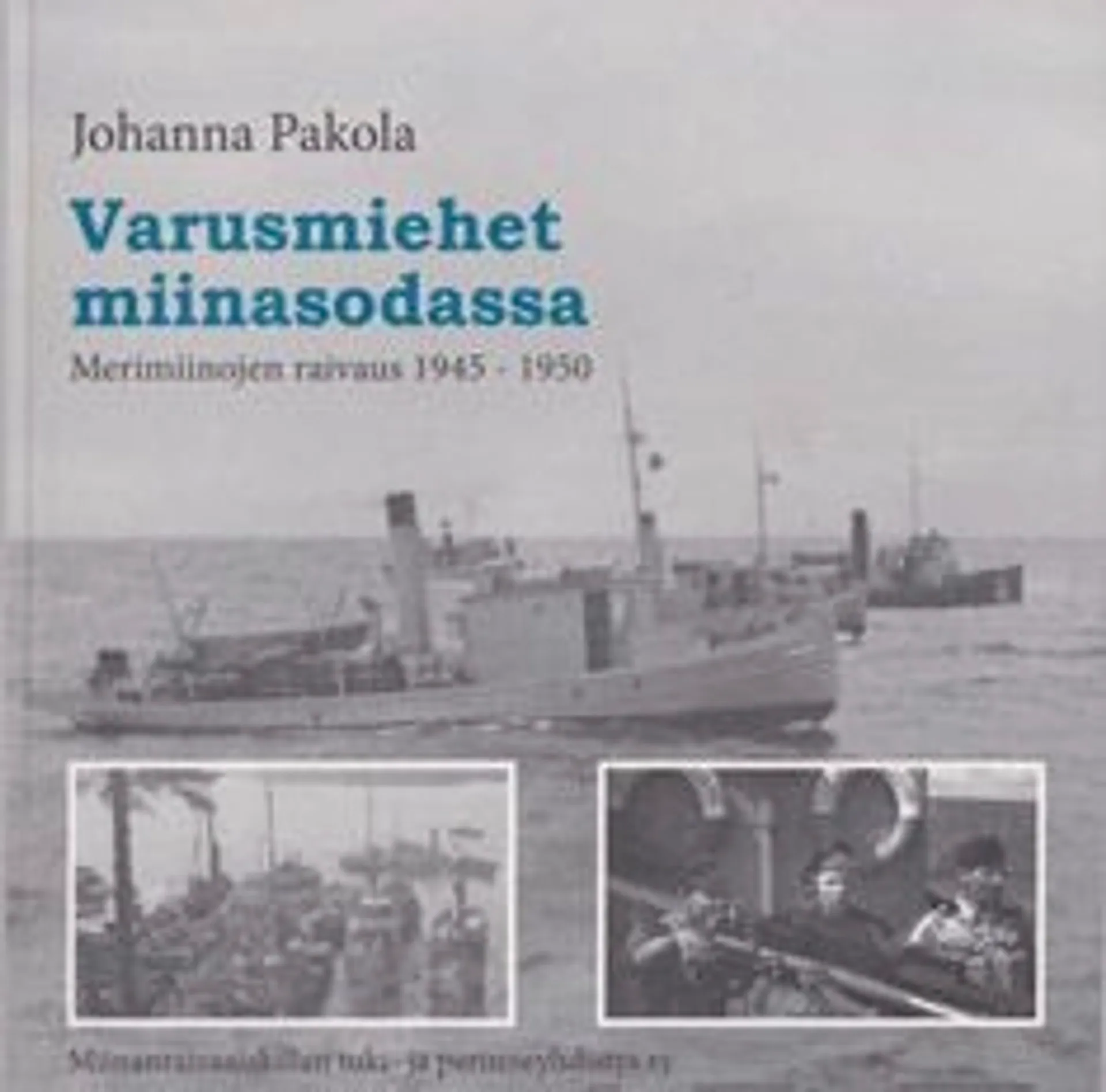 Pakola, Varusmiehet miinasodassa - merimiinojen raivaus 1945-1950