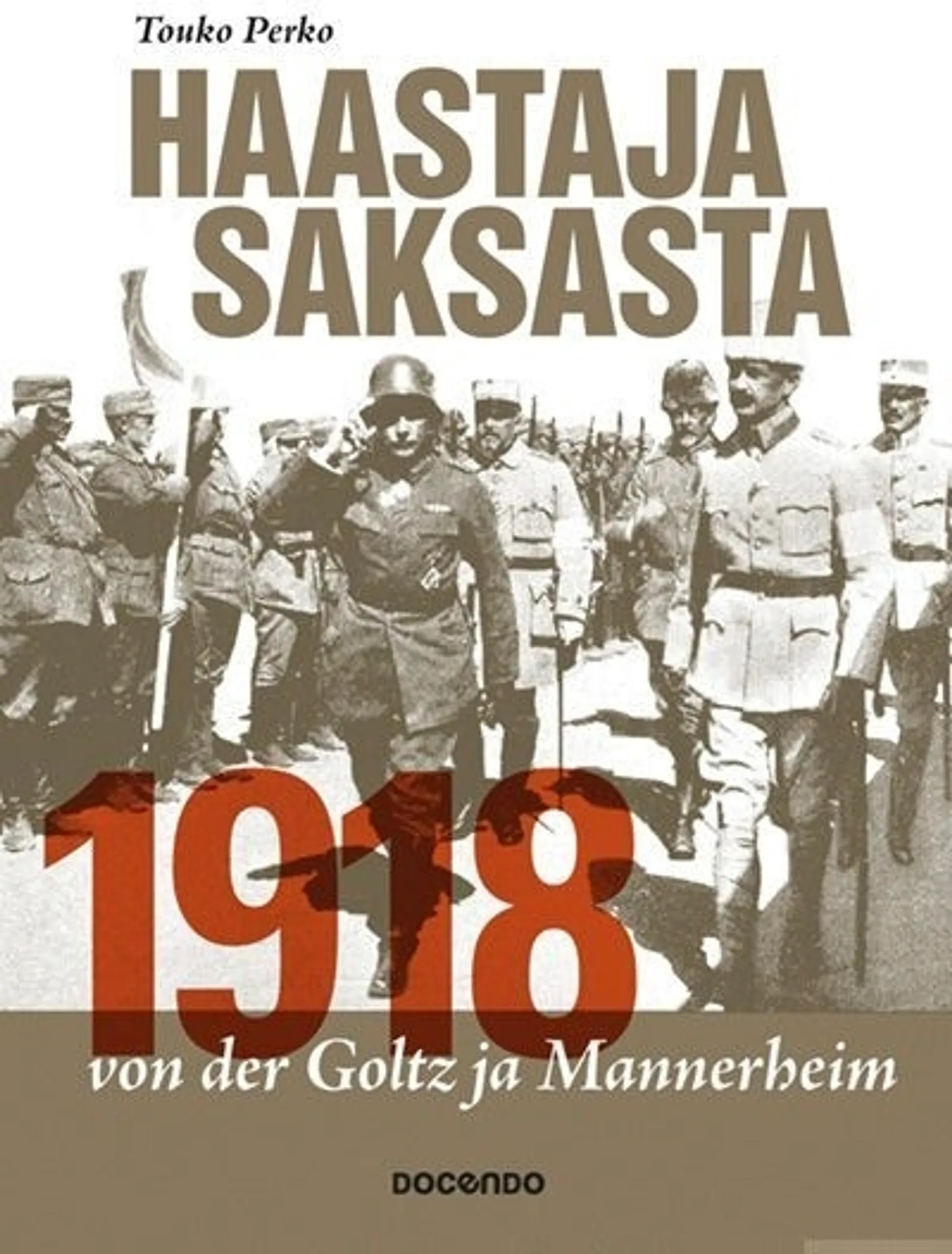 Perko, Haastaja Saksasta 1918 - von der Goltz ja Mannerheim