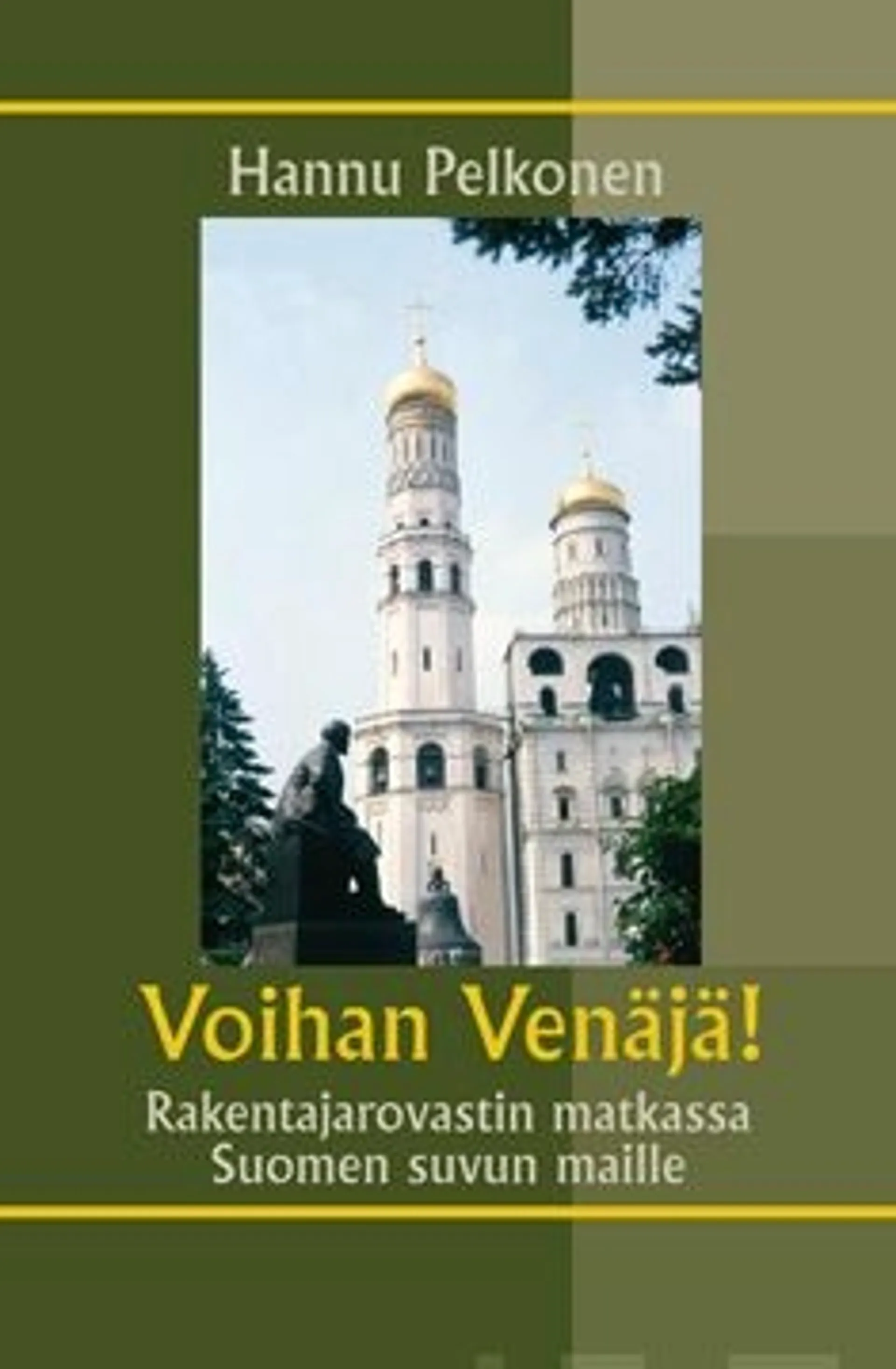 Pelkonen, Voihan Venäjä! - rakentajarovastin matkassa Suomen suvun maille