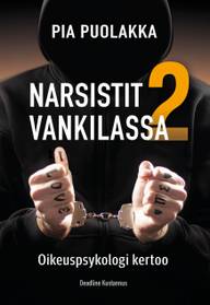 Puolakka, Narsistit vankilassa 2 - Oikeuspsykologi kertoo